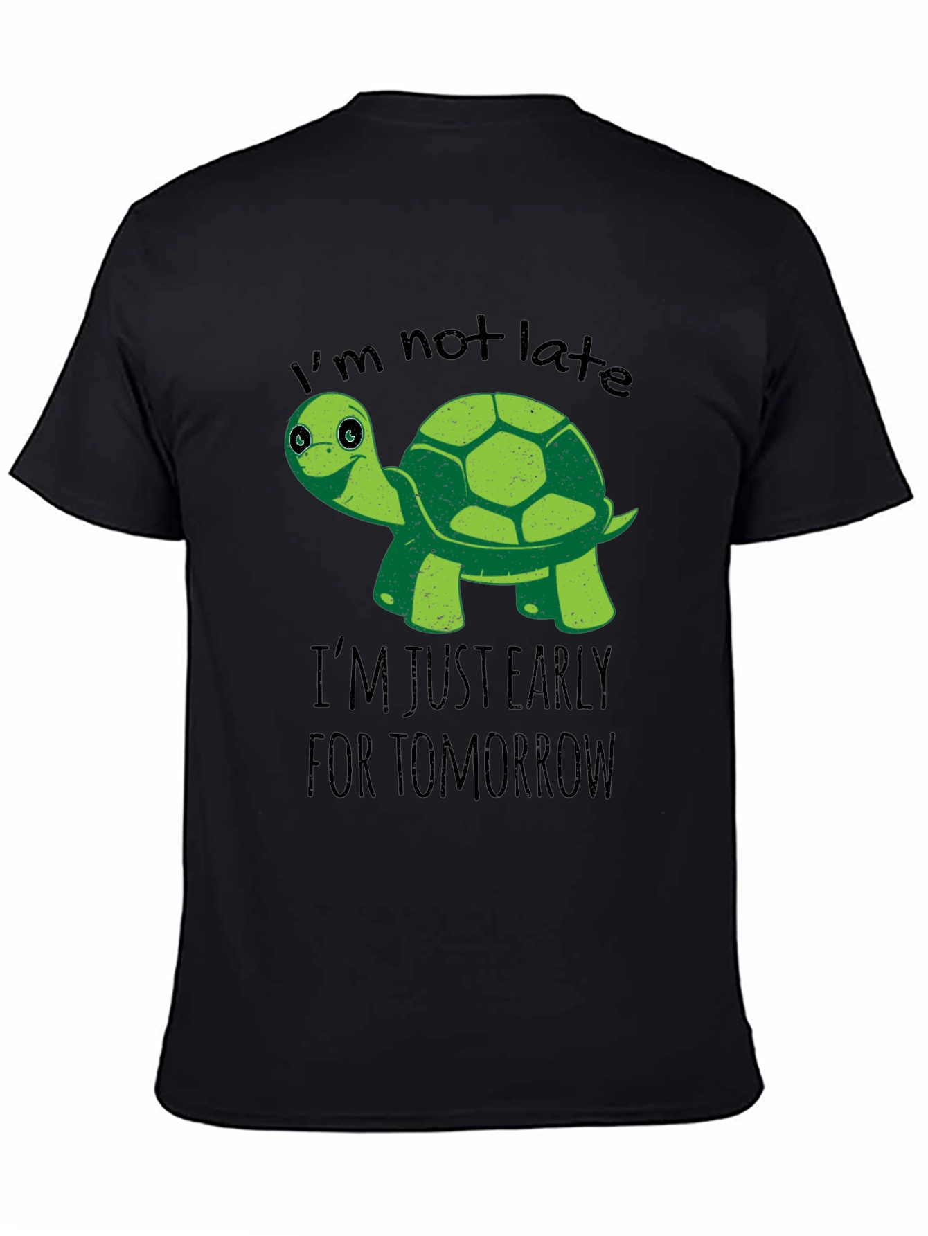 Black Funny Turtle T-Shirt: I'm Not Late, Early For Tomorrow view 4