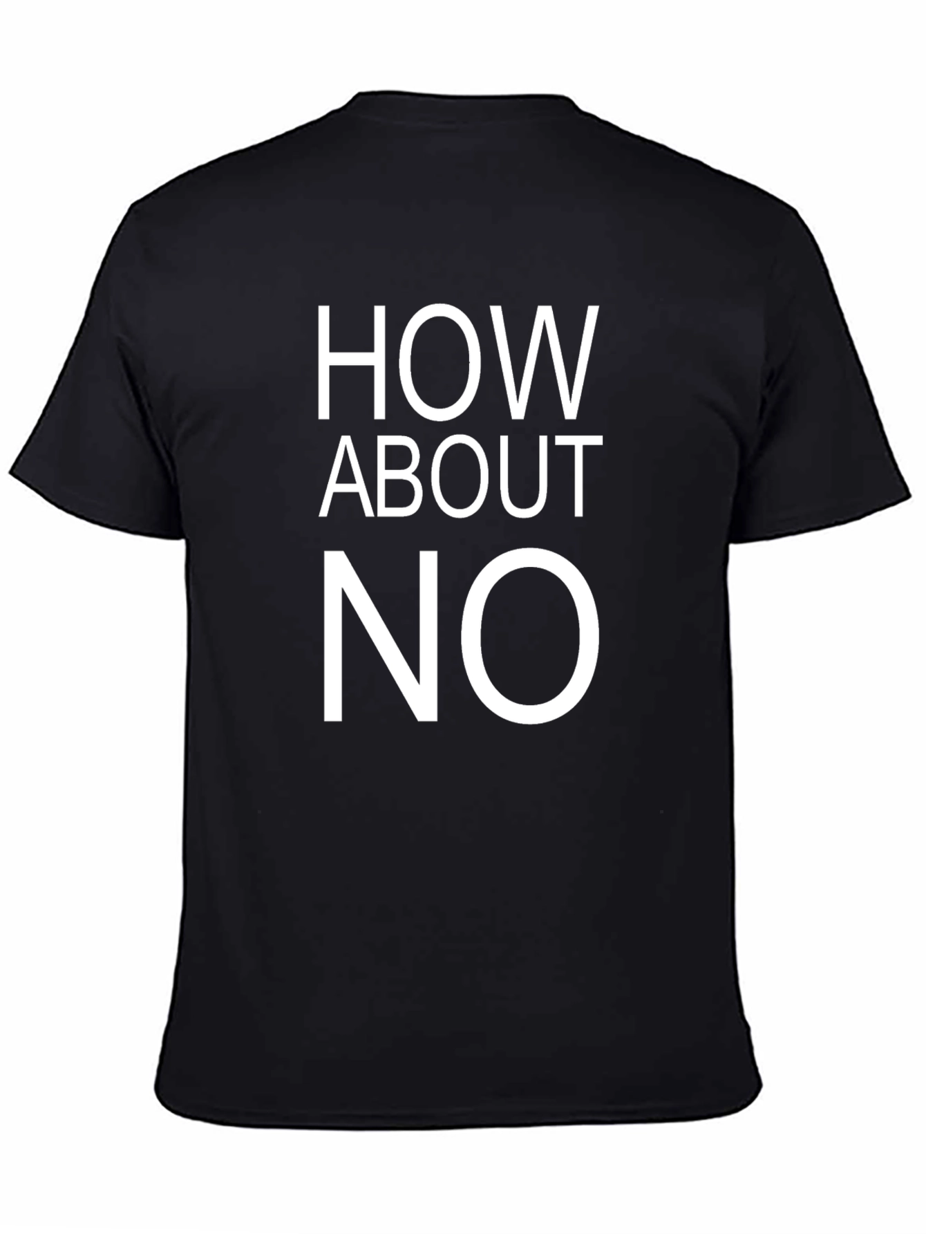 Black How About No Graphic Tee - Bold Statement Shirt view 4