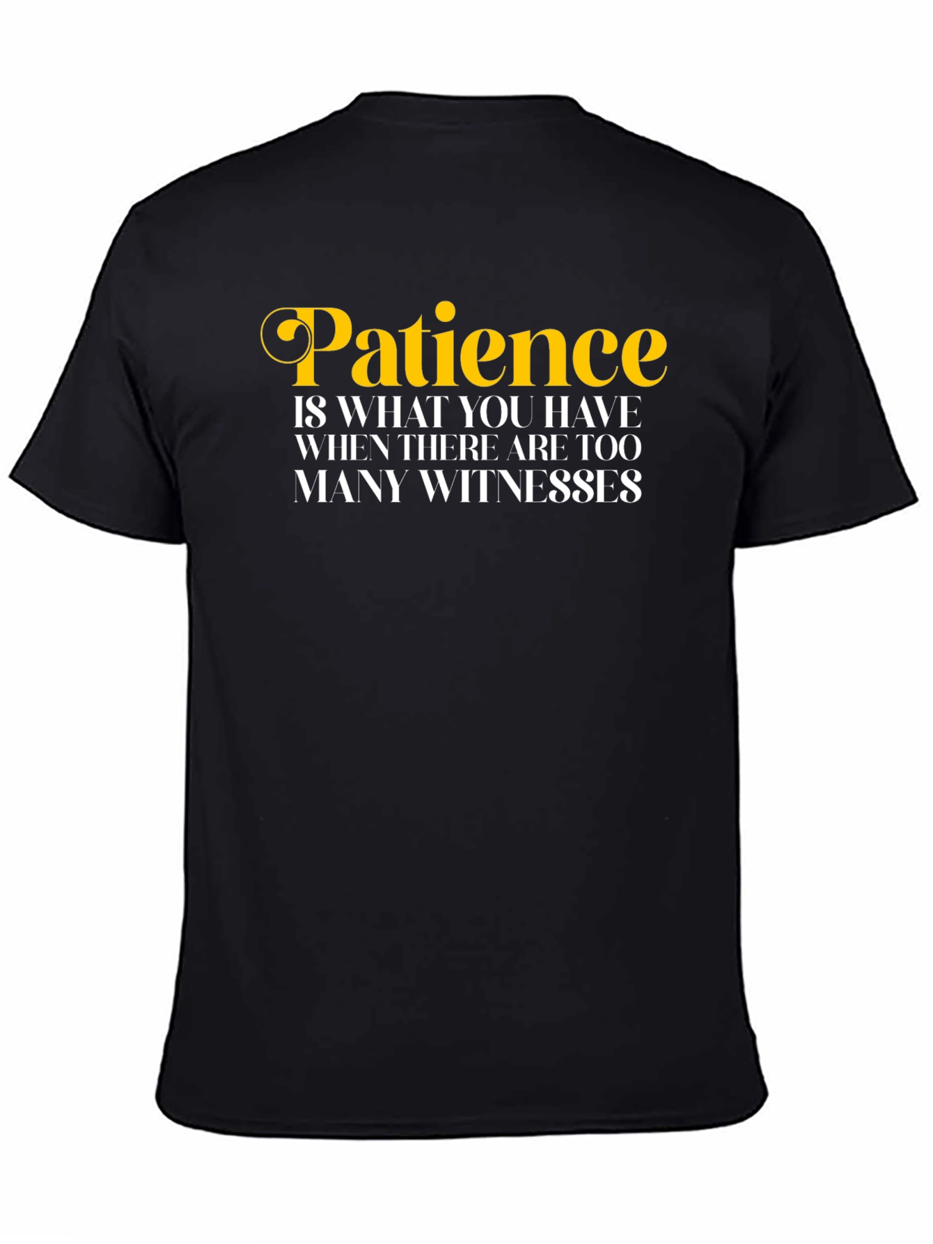Black Patience Funny Quote T-Shirt view 4
