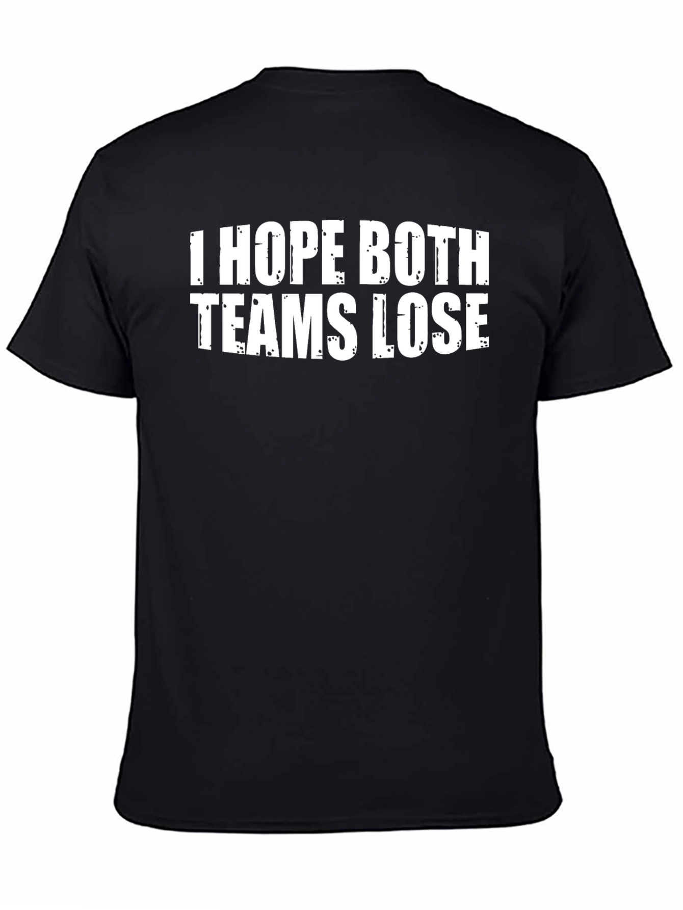 Black I Hope Both Teams Lose - Funny Graphic Tee view 4