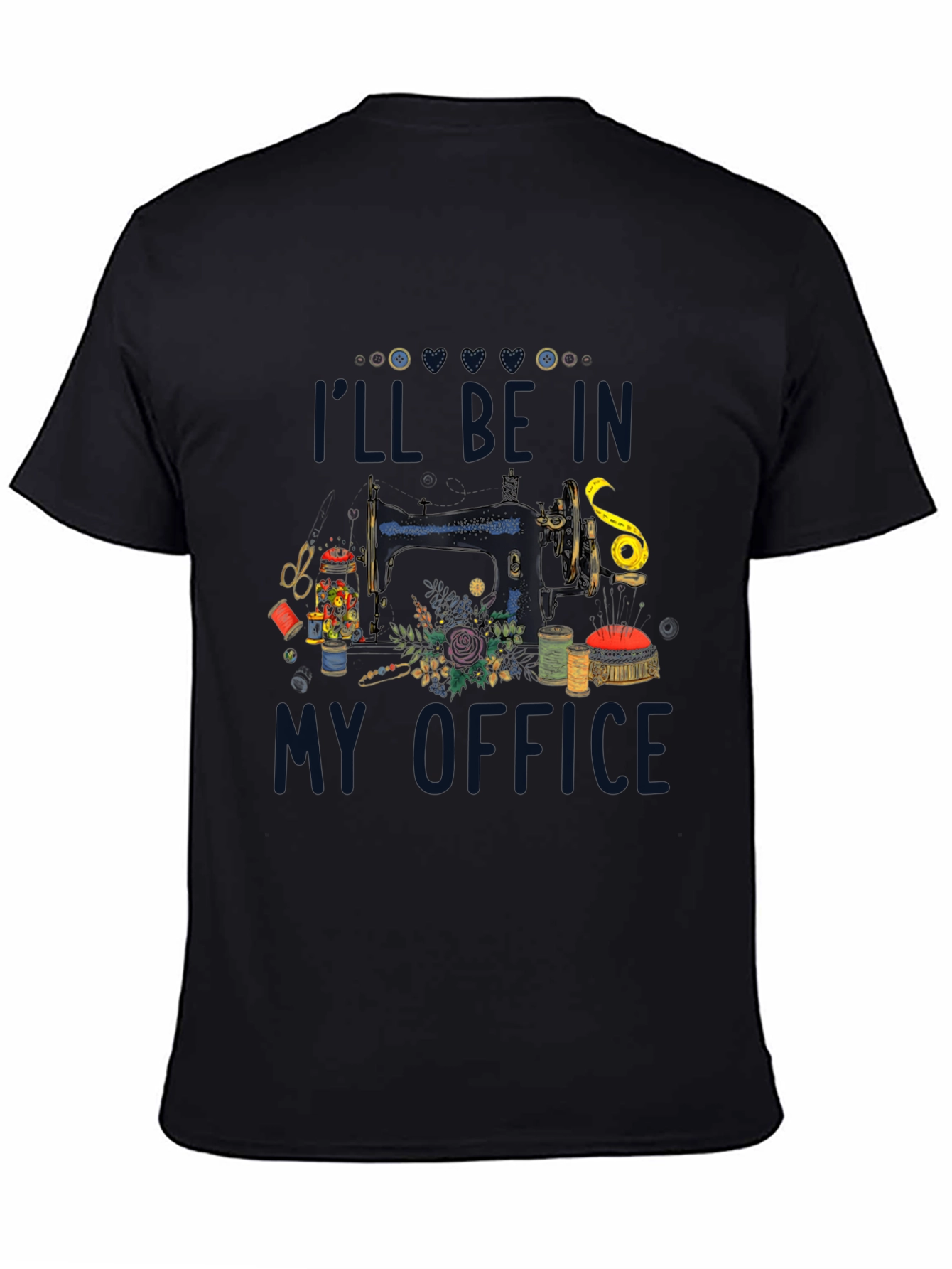 Black Sewing Room T-Shirt: "I'll Be In My Office" view 4
