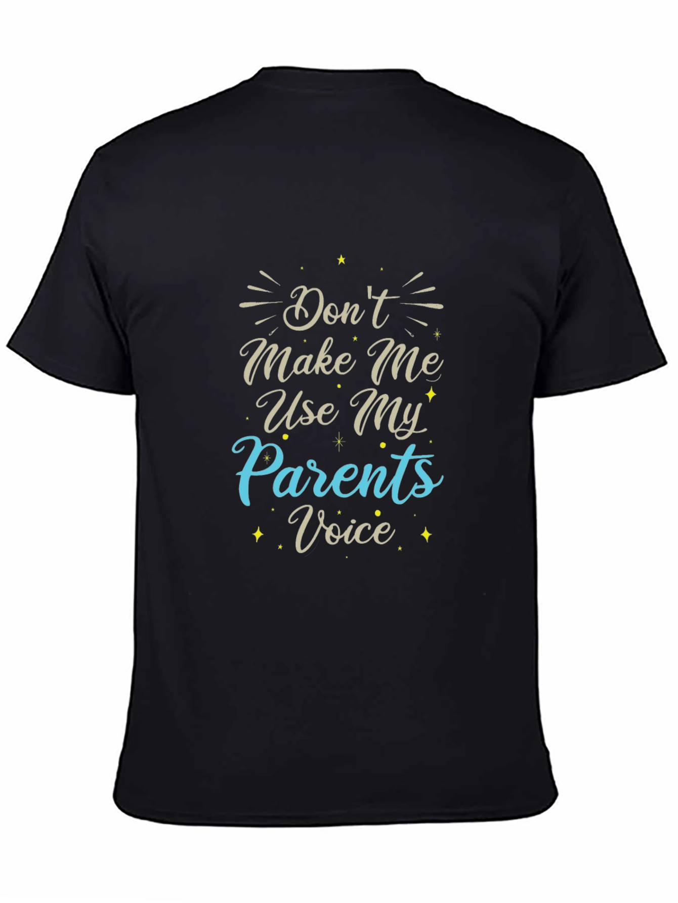 Black Funny Sarcastic Graphic Tee - "Don't Make Me Use My Parents Voice" view 4