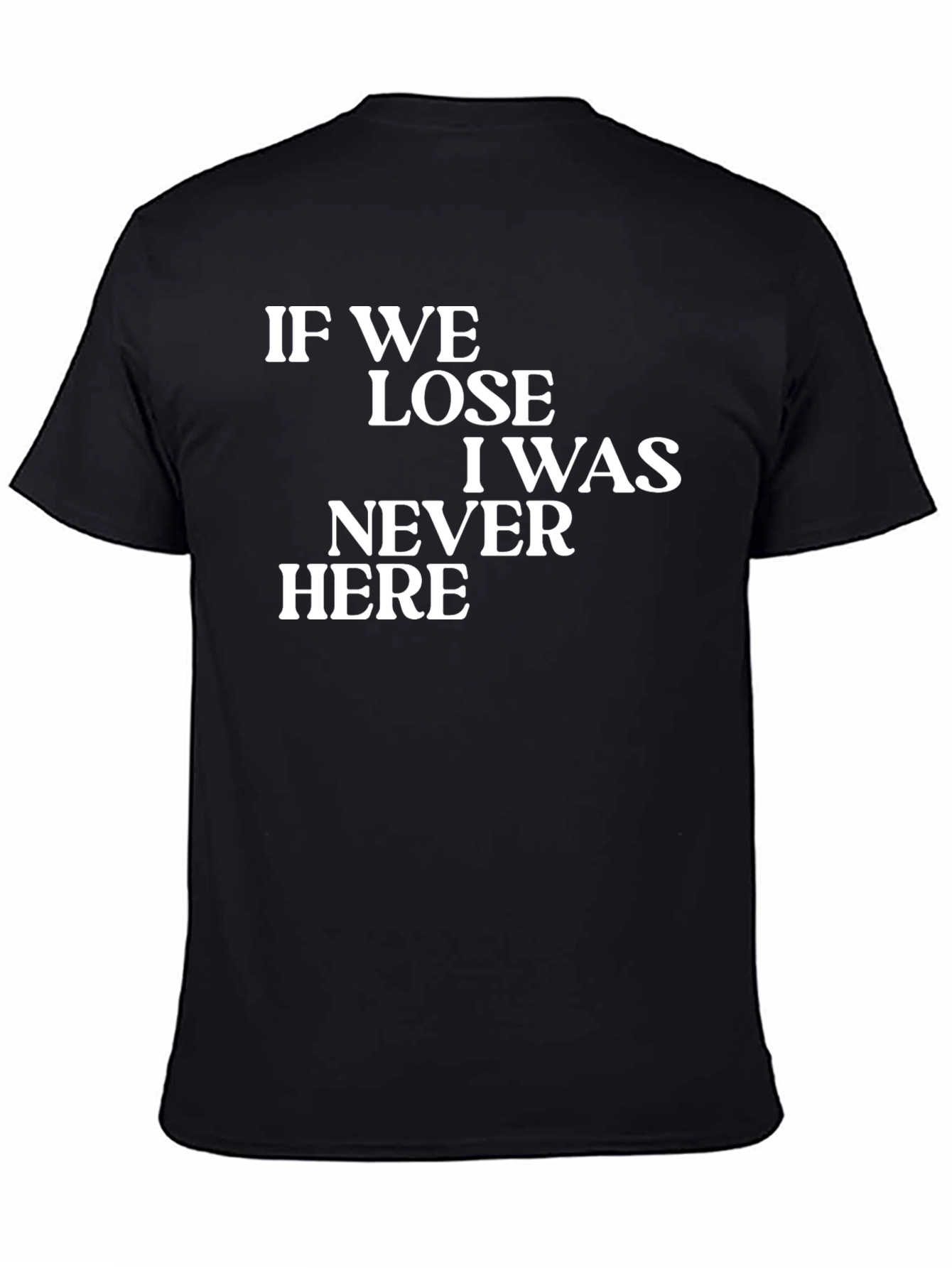 Black If We Lose T-Shirt - Funny Graphic Tee view 4