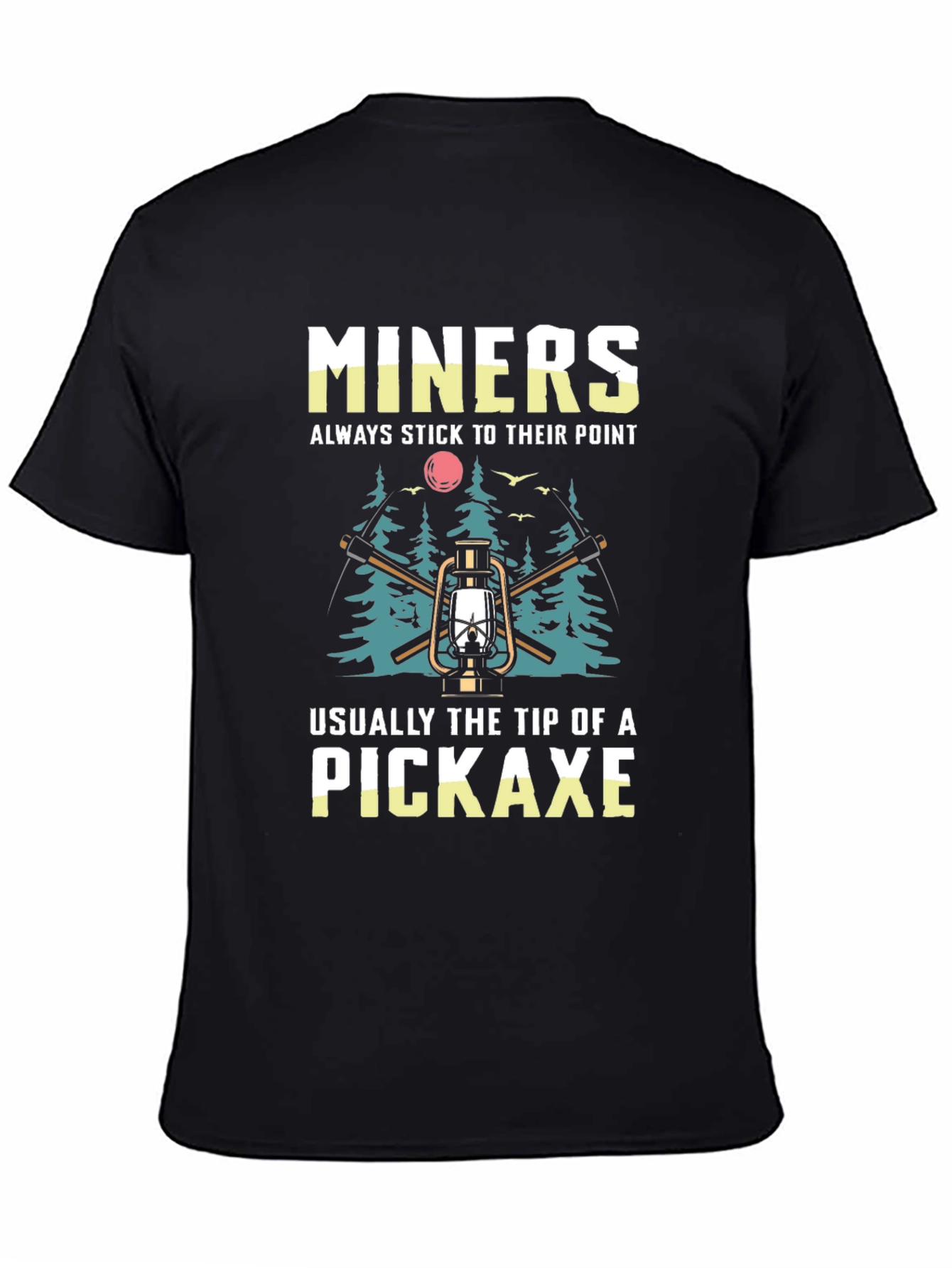 Black Miners Pickaxe T-Shirt - Always Stick to Their Point view 4