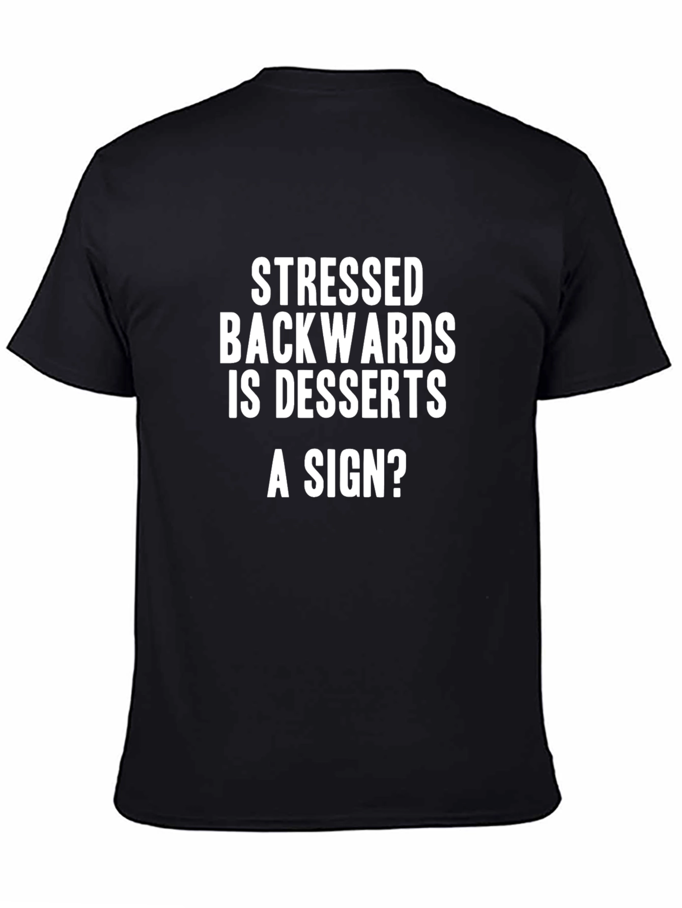 Black Stressed Desserts T-Shirt - Funny Graphic Tee view 4