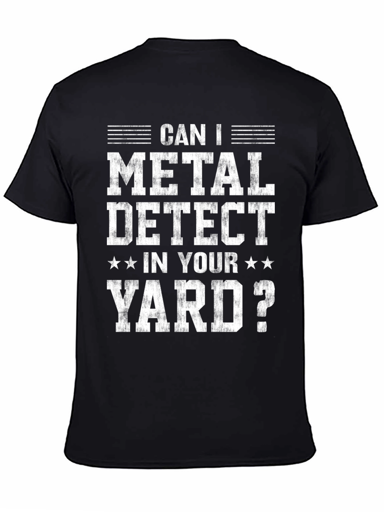 Black Metal Detecting T-Shirt - Can I Metal Detect In Your Yard? view 4