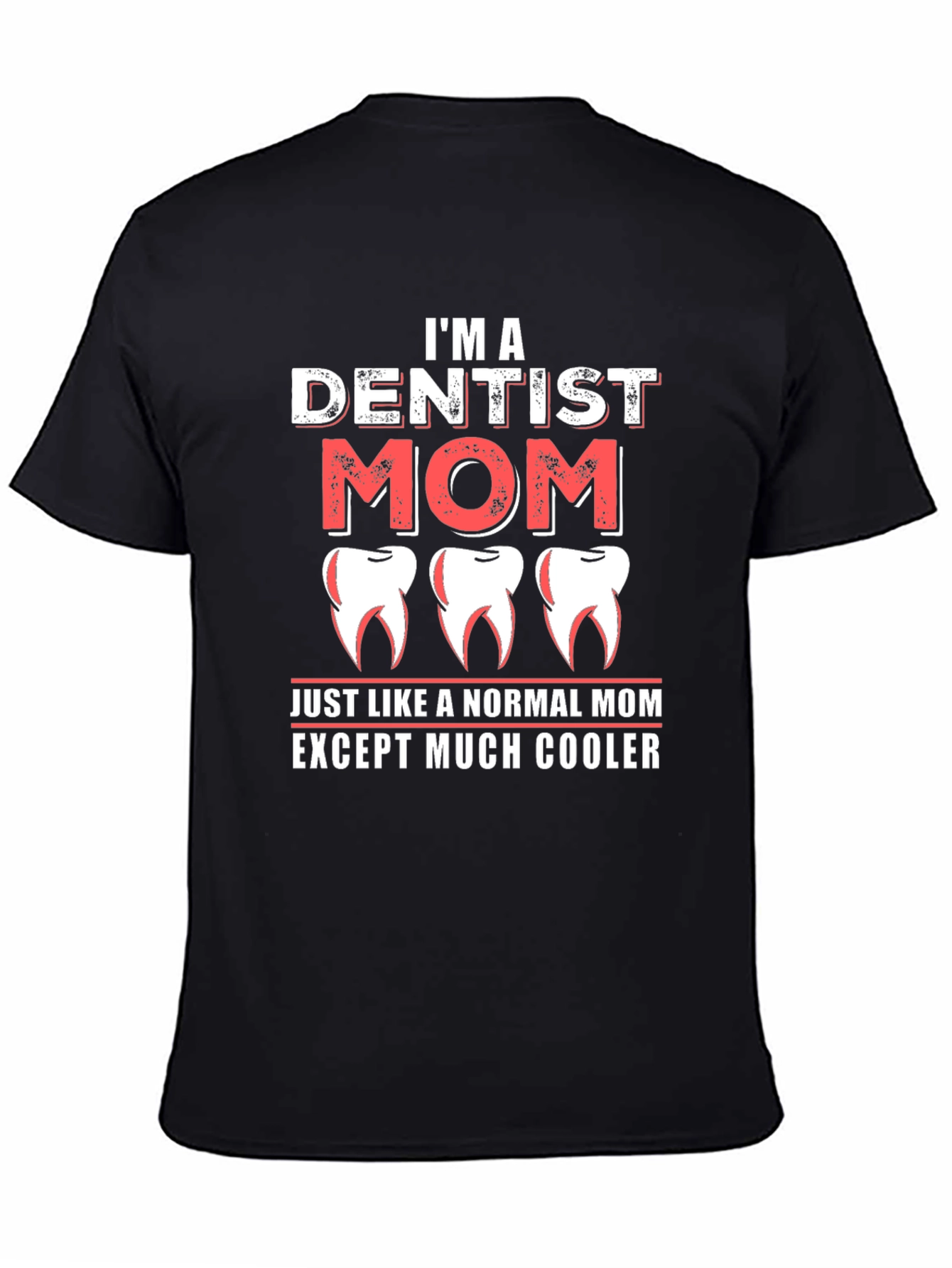 Black Dentist Mom T-Shirt - Cool Mom Tee view 4