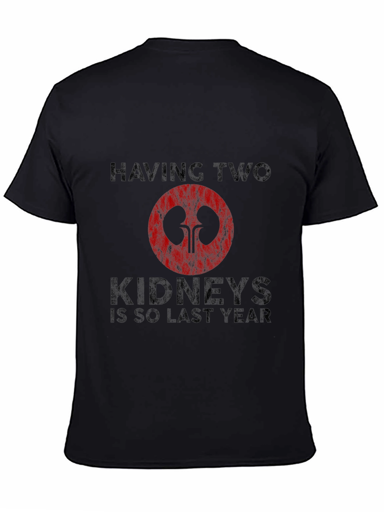 Black Funny Kidney Humor T-Shirt - One Kidney Is So Last Year view 4
