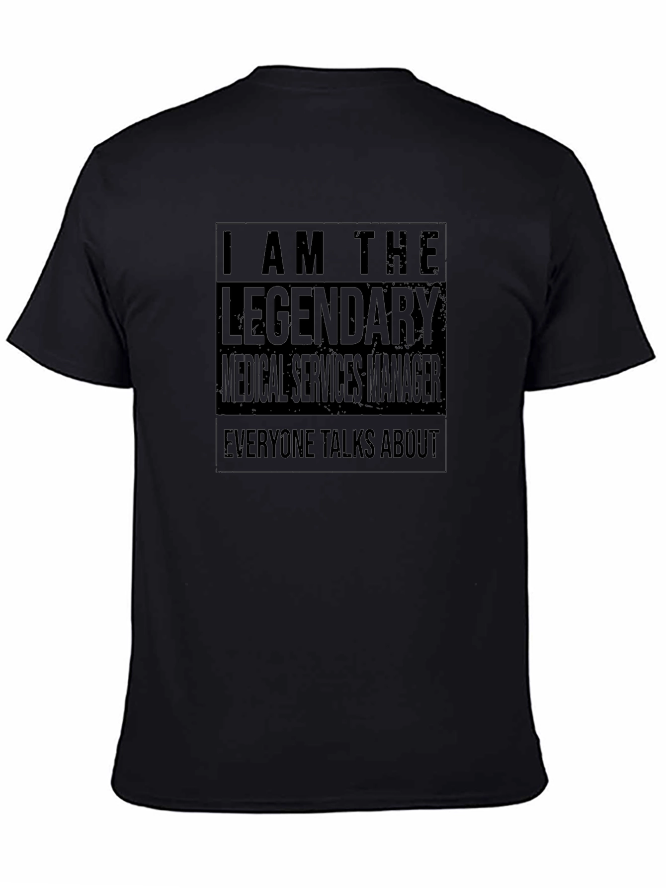 Black Legendary Medical Services Manager Black T-Shirt view 4