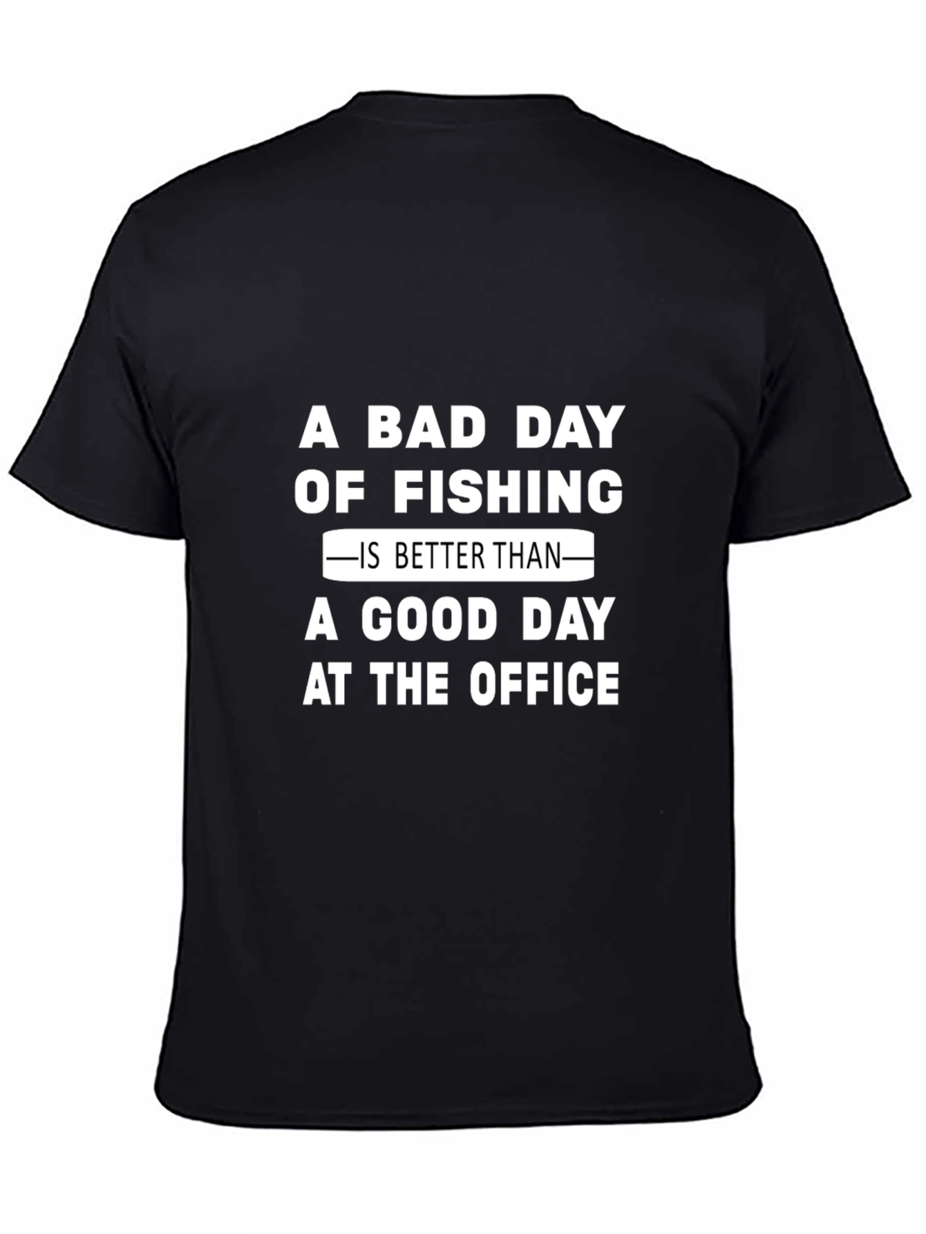 Black Fishing Humor T-Shirt: Bad Day Fishing Beats Good Day Office view 4