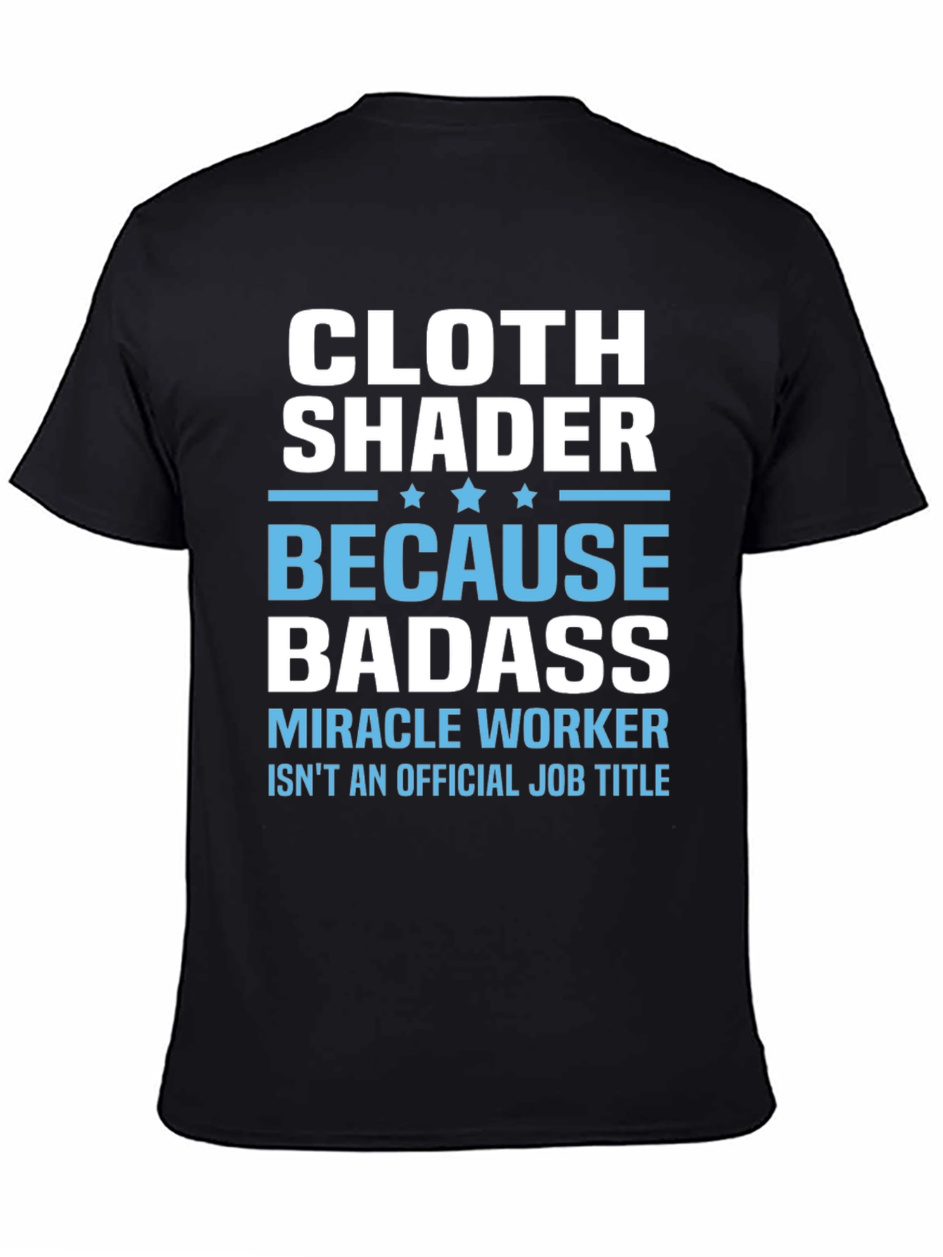 Black Cloth Shader Badass T-Shirt - Miracle Worker Edition view 4