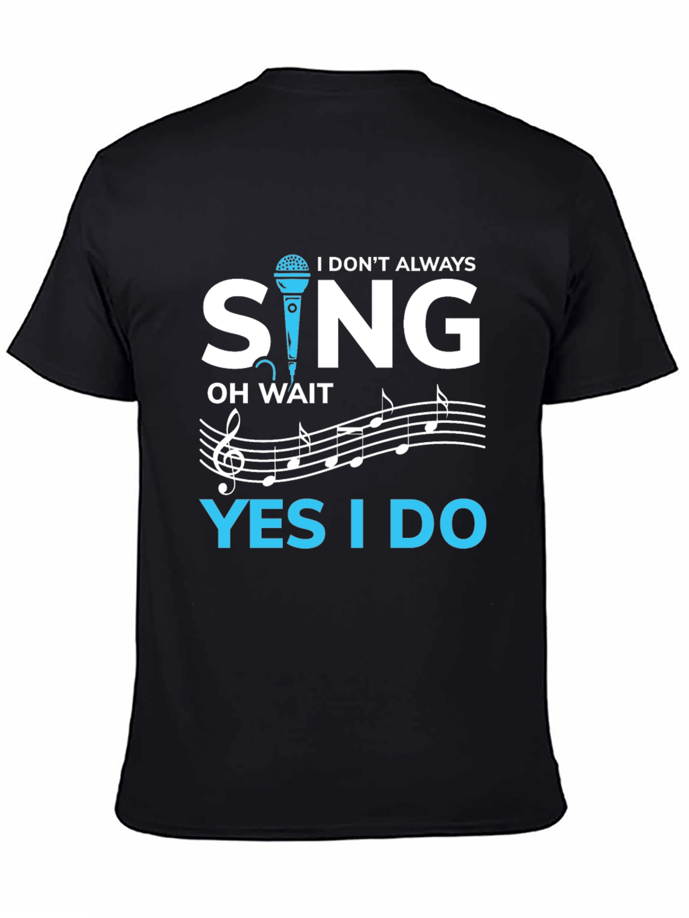Black I Don't Always Sing T-Shirt view 4