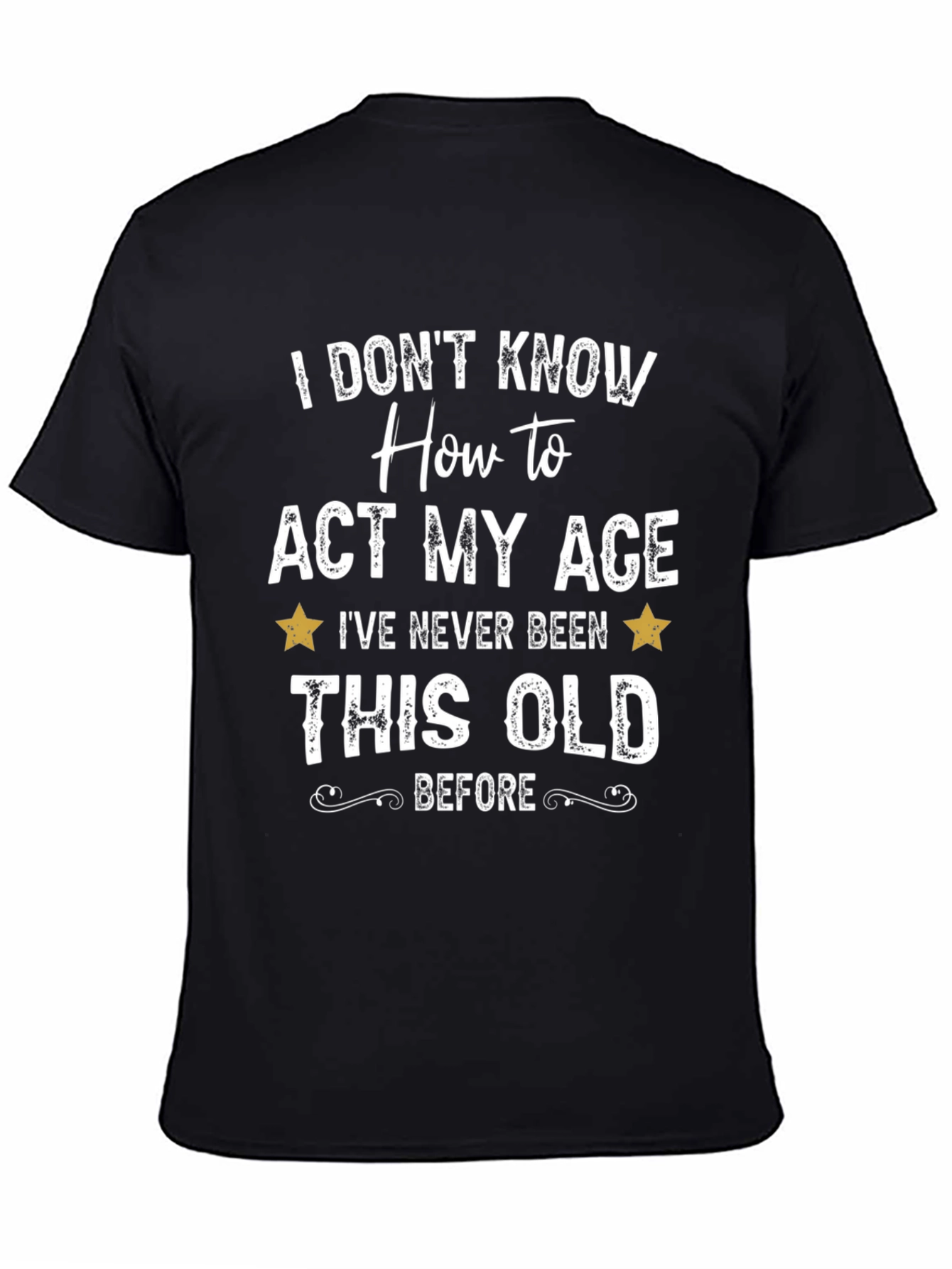 Black Funny I Don't Know How to Act My Age Graphic Tee view 4
