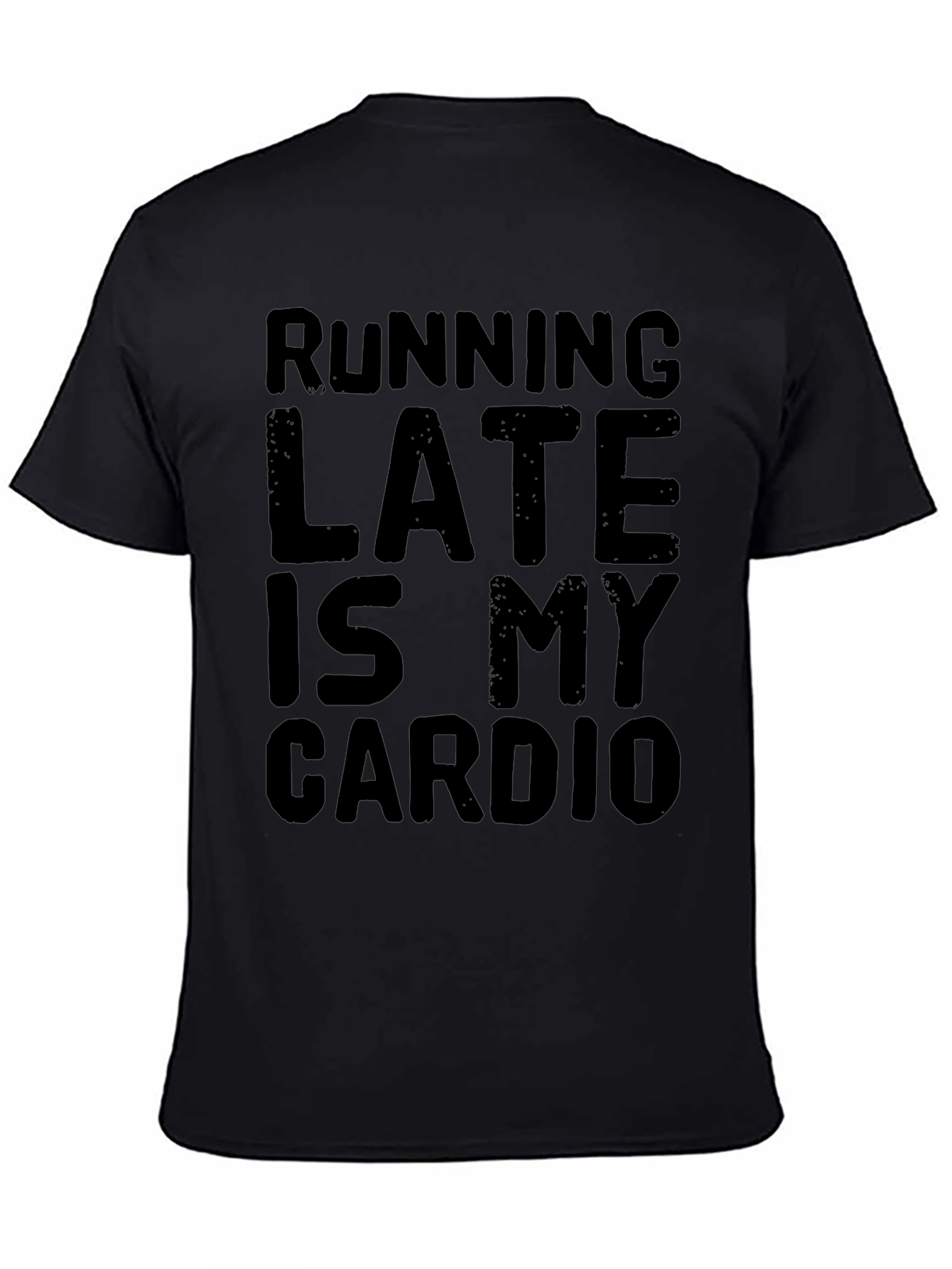Black Running Late Is My Cardio Funny Graphic T-Shirt view 4