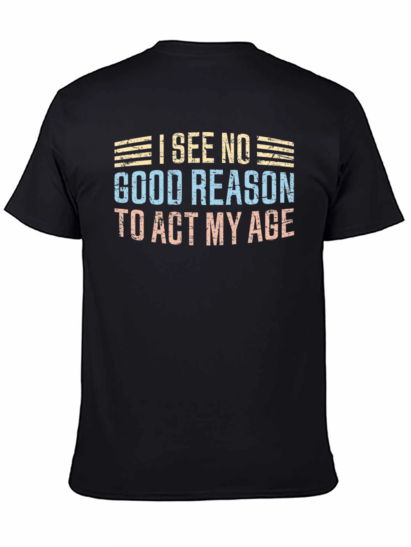 Black Funny "I See No Good Reason to Act My Age" Graphic Tee view 4