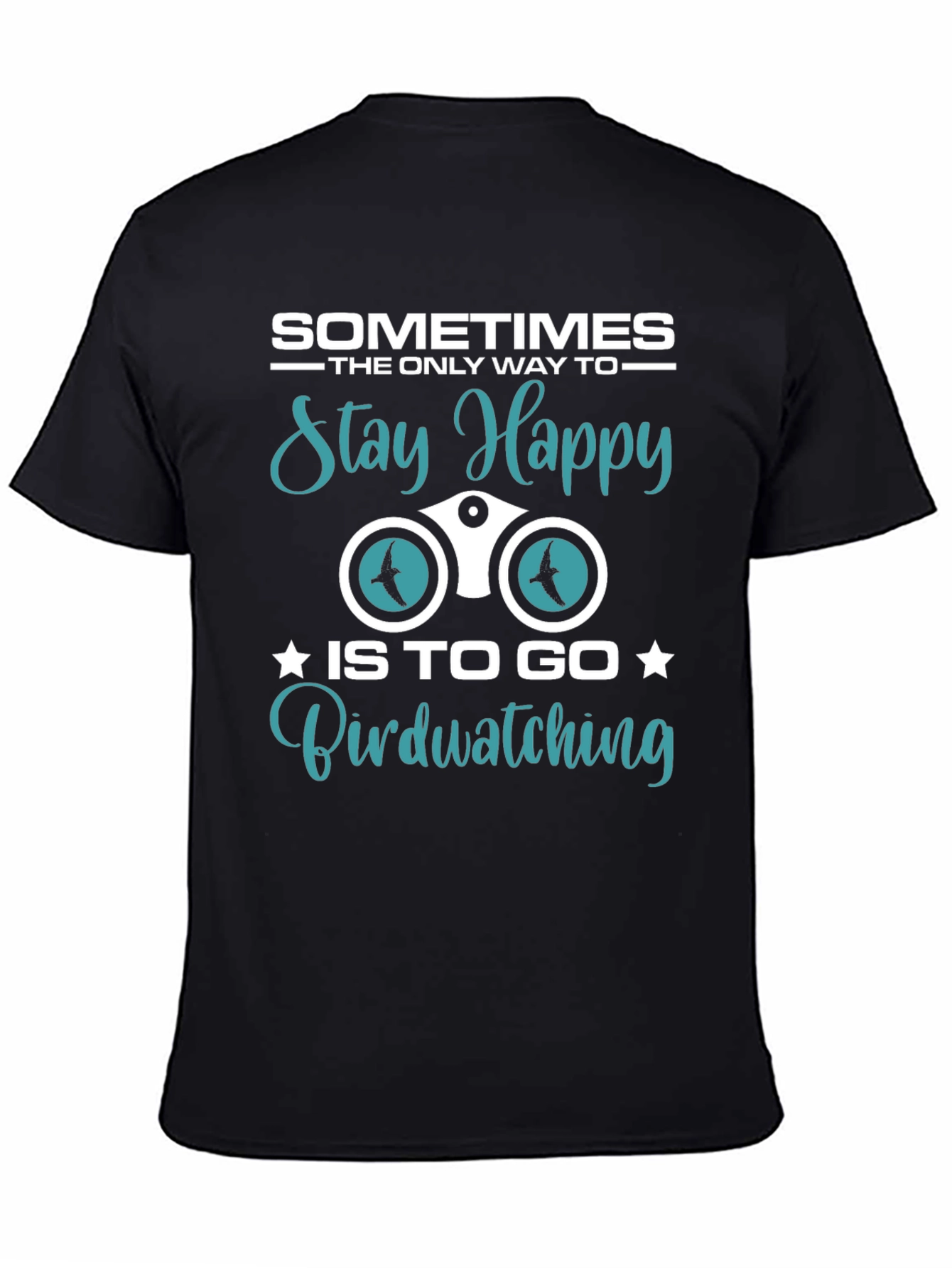 Black Birdwatching T-Shirt: Sometimes Stay Happy view 4