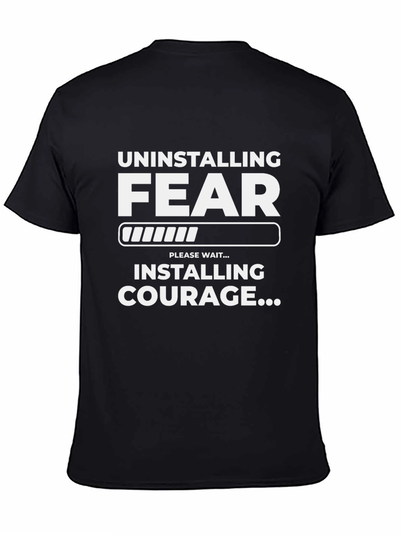 Black Uninstalling Fear Installing Courage T-Shirt view 4