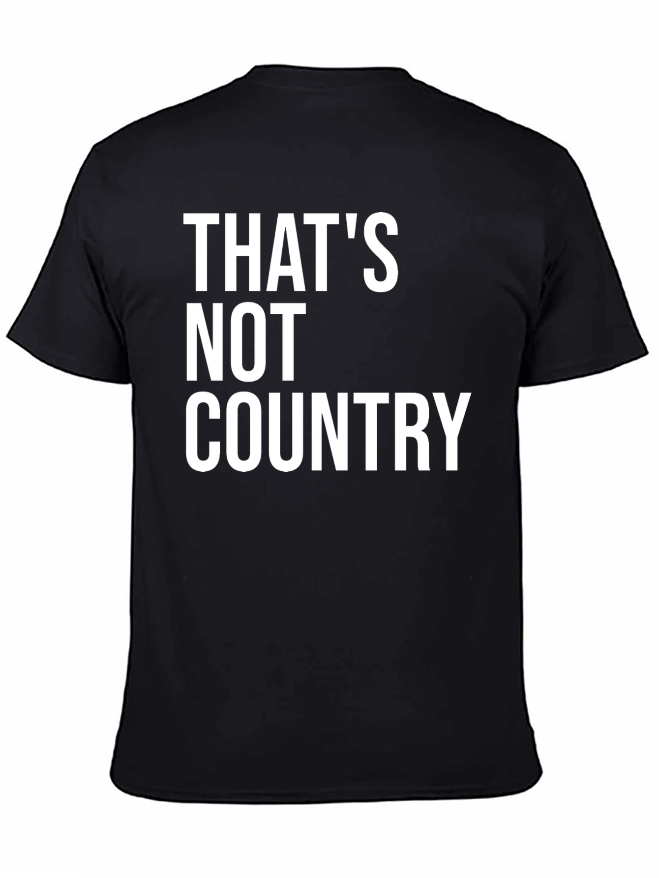 Black That's Not Country T-Shirt - Bold Statement Tee view 4