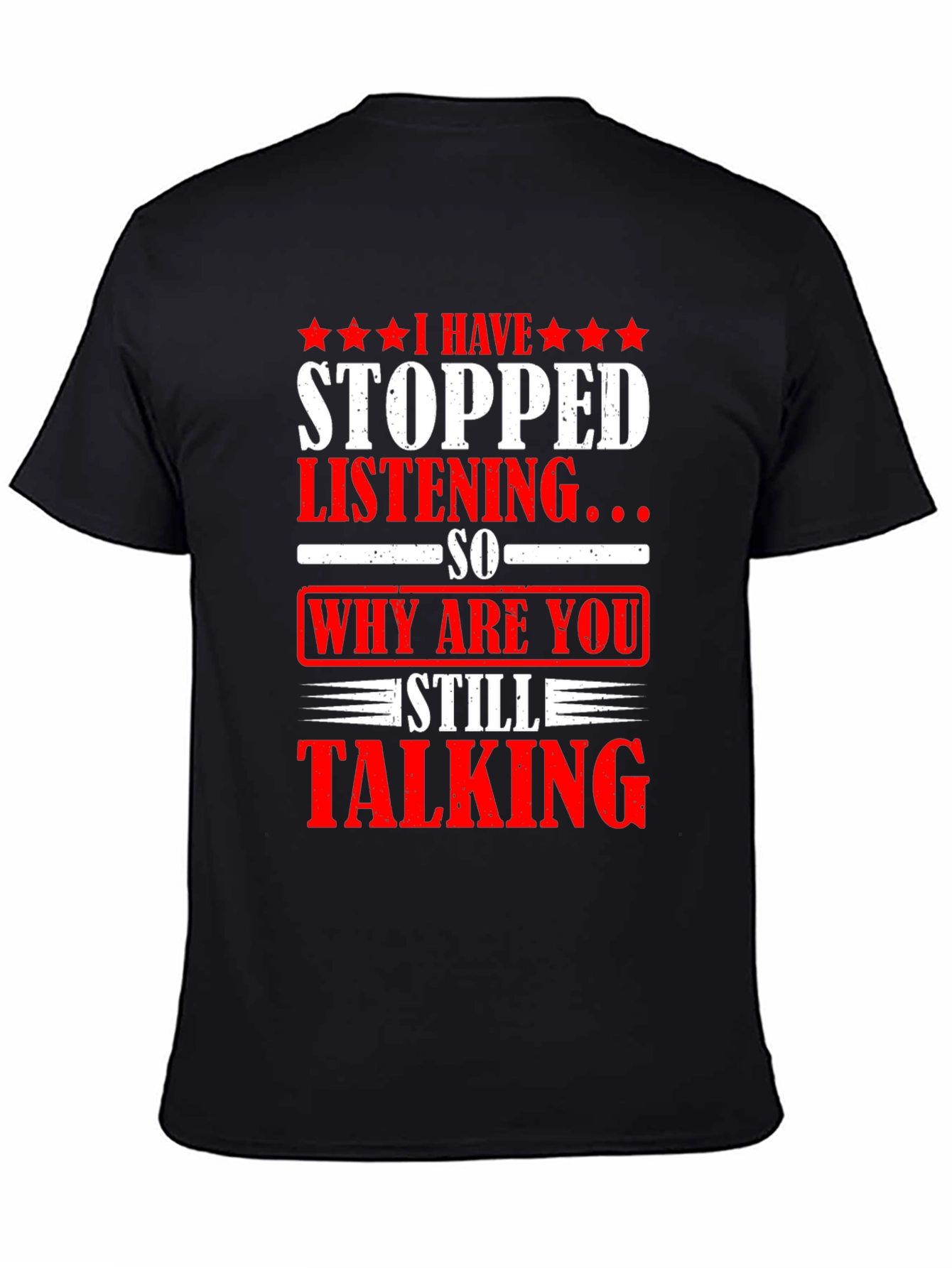 Black Funny Sarcastic Graphic T-Shirt - Why Are You Still Talking? view 4