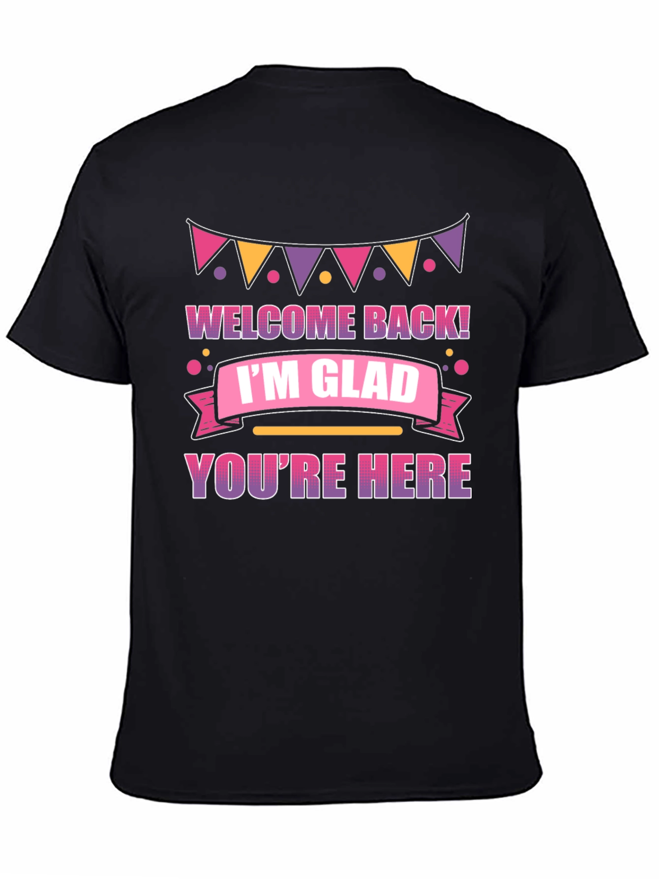 Black Welcome Back I'm Glad You're Here T-Shirt view 4