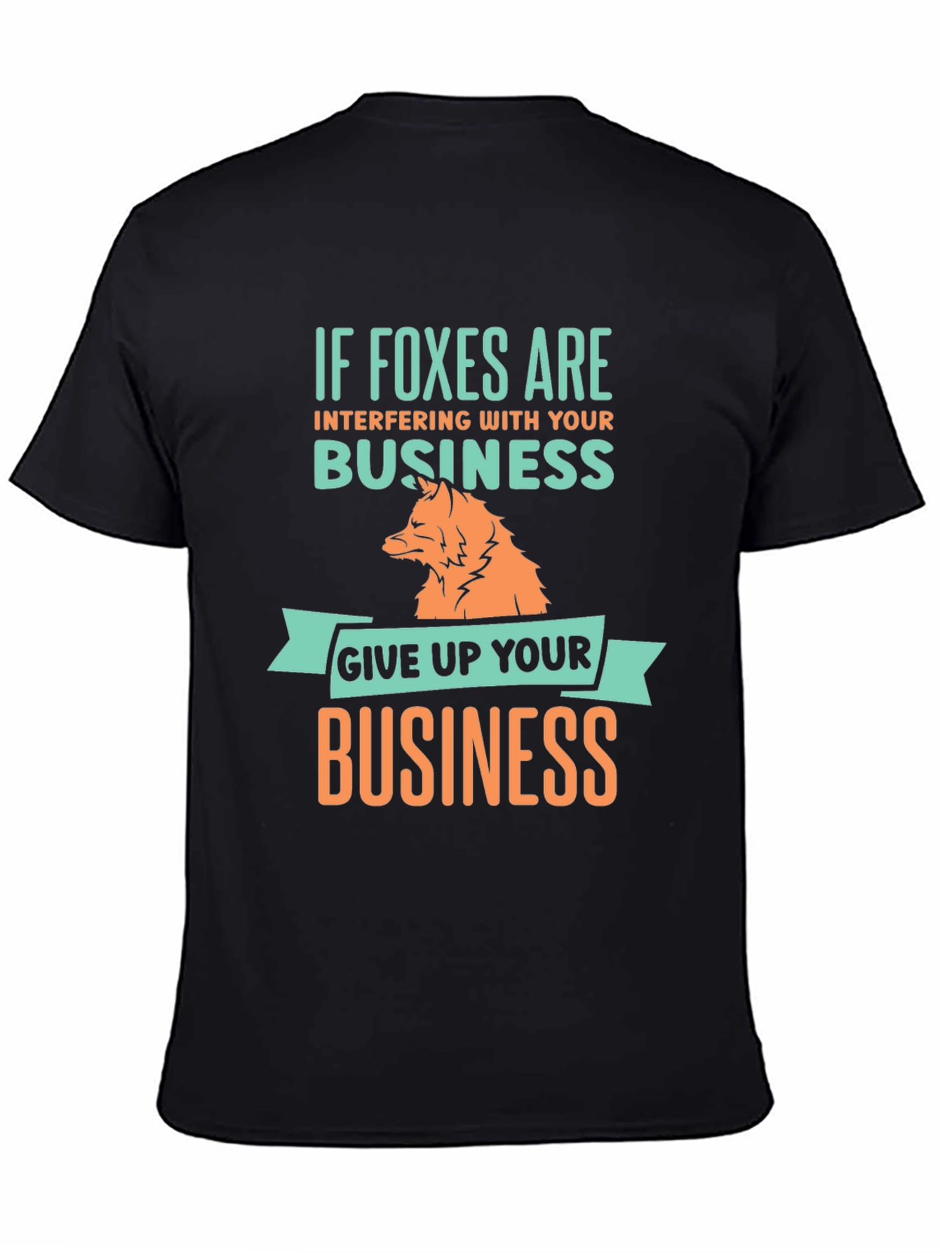 Funny Fox Business T-Shirt: If Foxes Are Interfering - 4