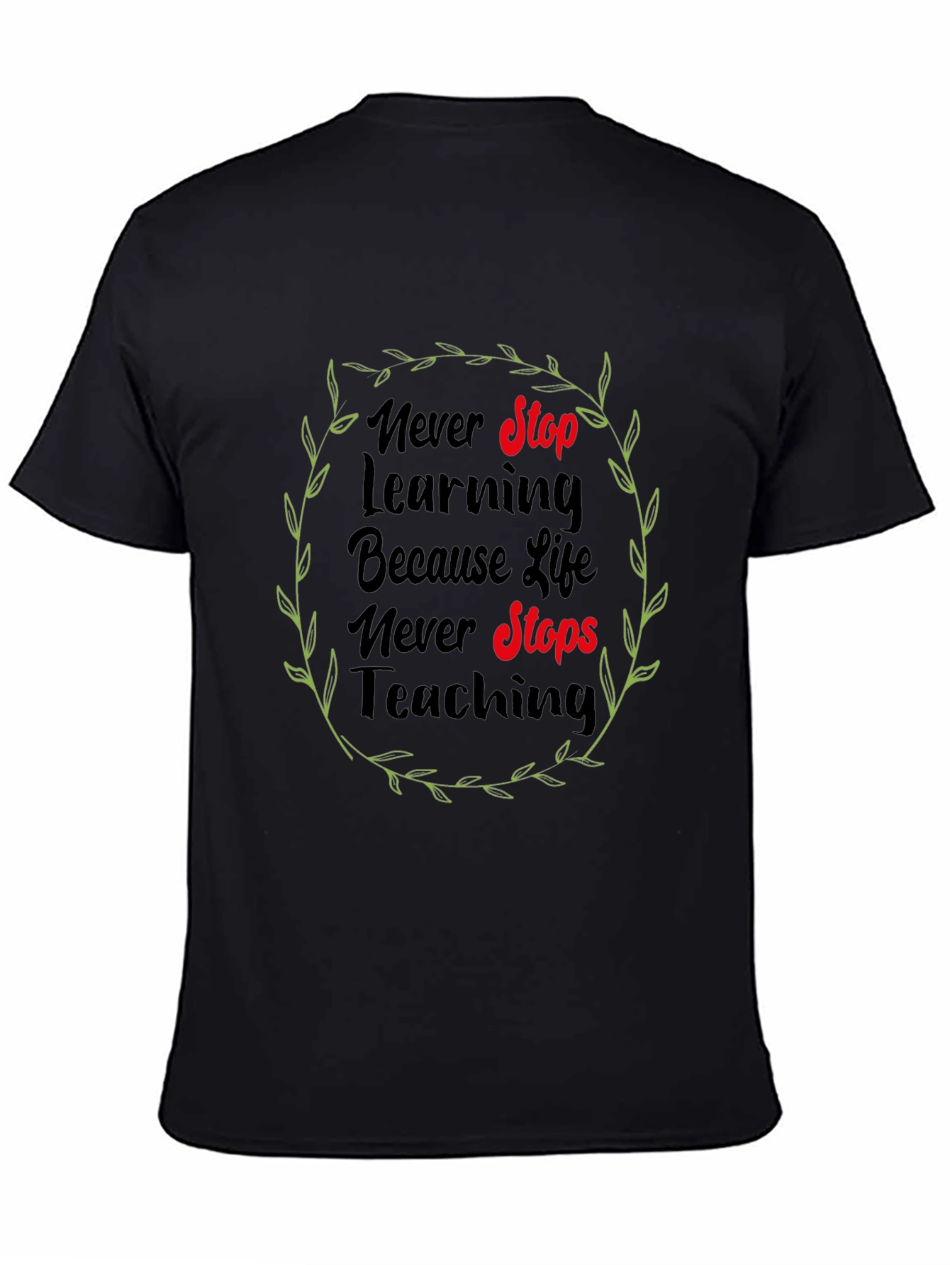 Black Never Stop Learning T-Shirt - Life Quote Tee view 4