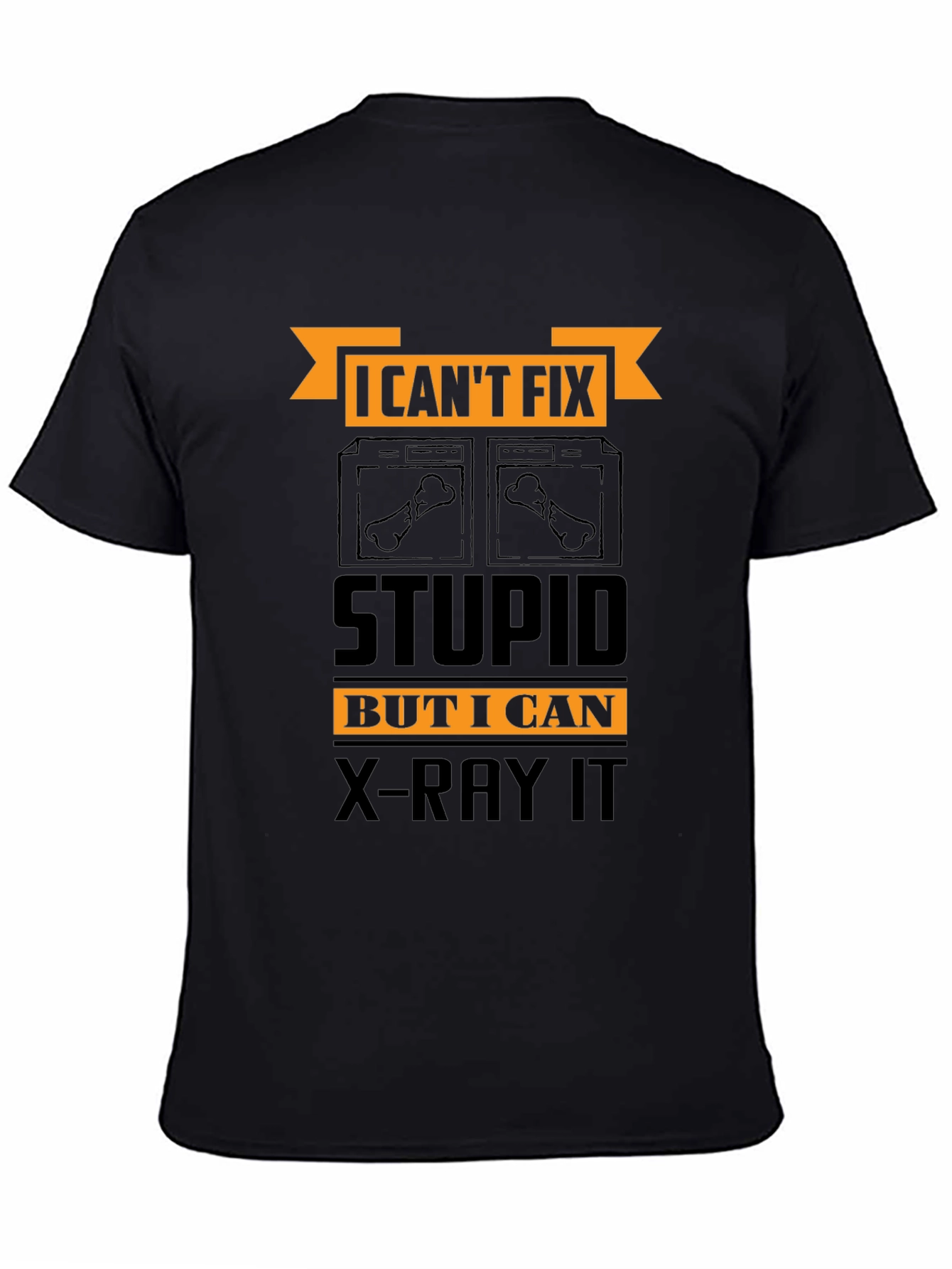 Black Funny X-Ray Technician T-Shirt - Can't Fix Stupid view 4