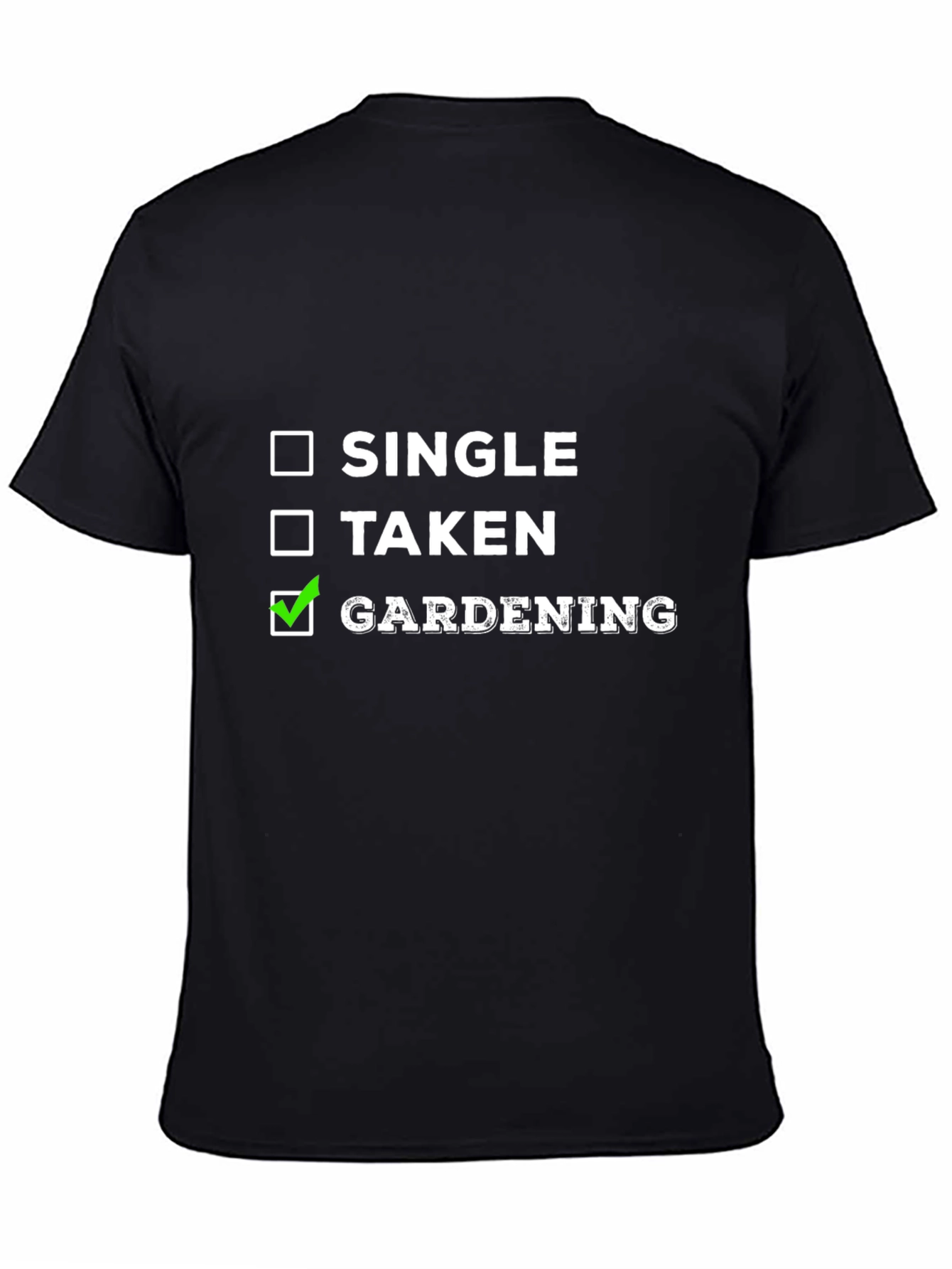 Black Gardening Checkbox T-Shirt: Single, Taken, Gardening Humor view 4
