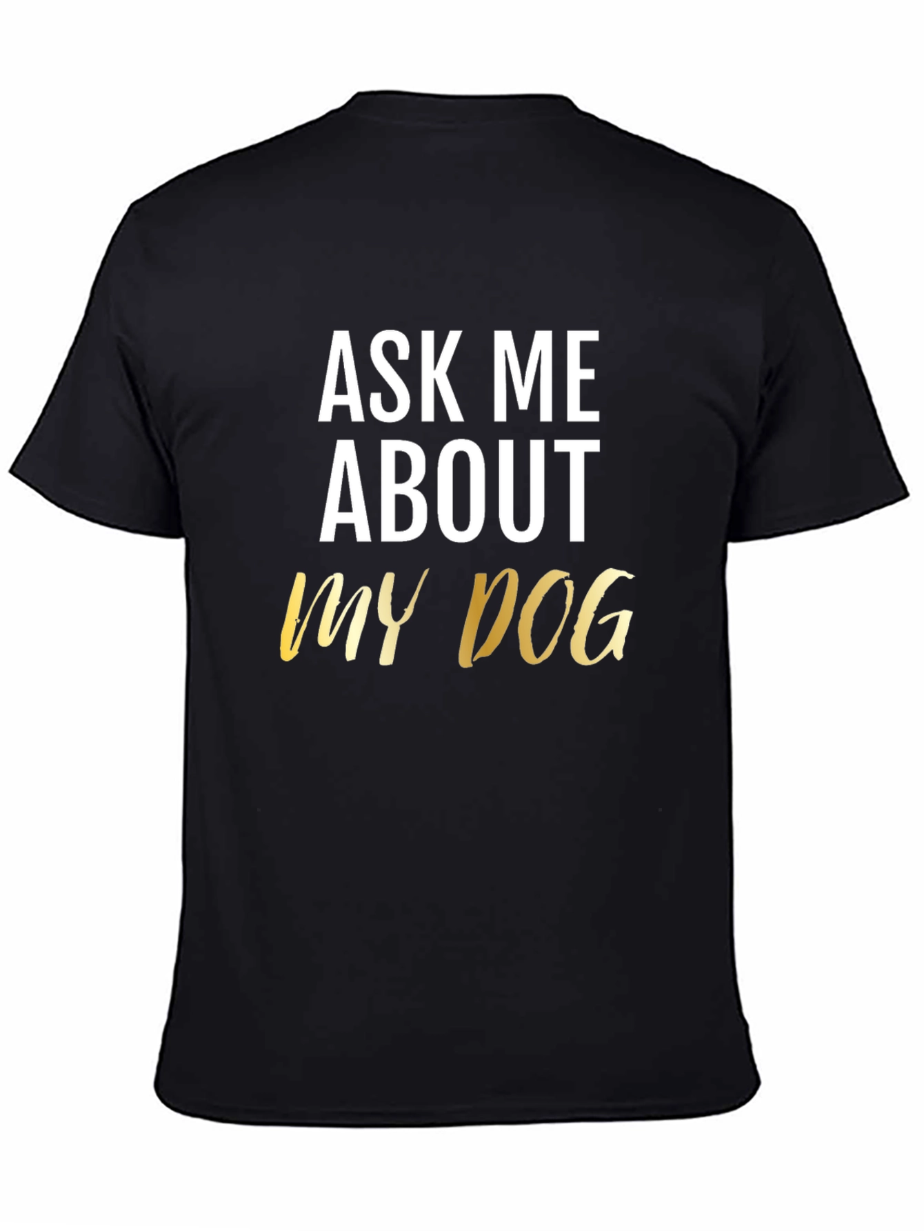 Black Ask Me About My Dog Black T-Shirt view 4