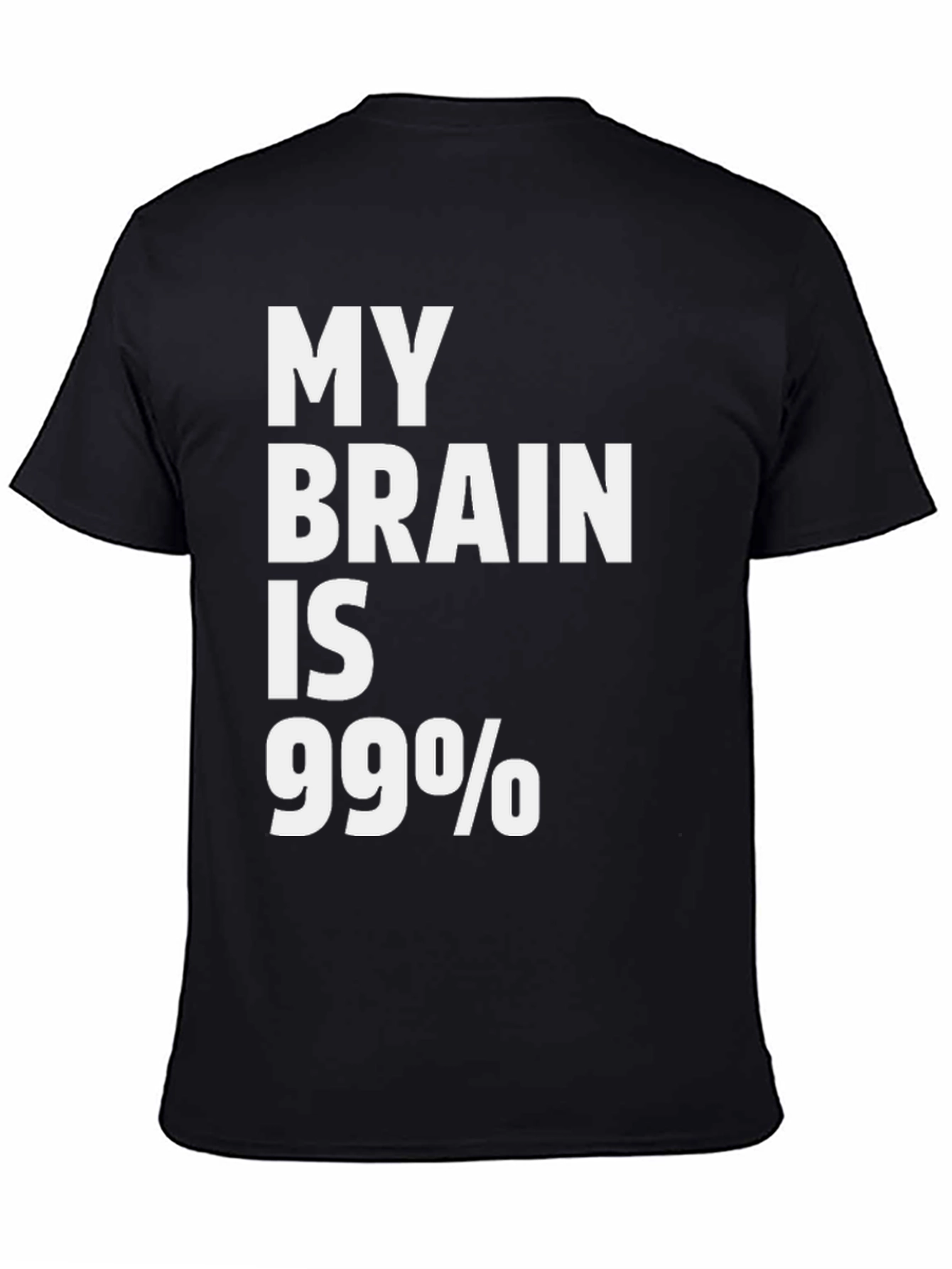 Black My Brain is 99% Sarcastic Humor T-Shirt view 4