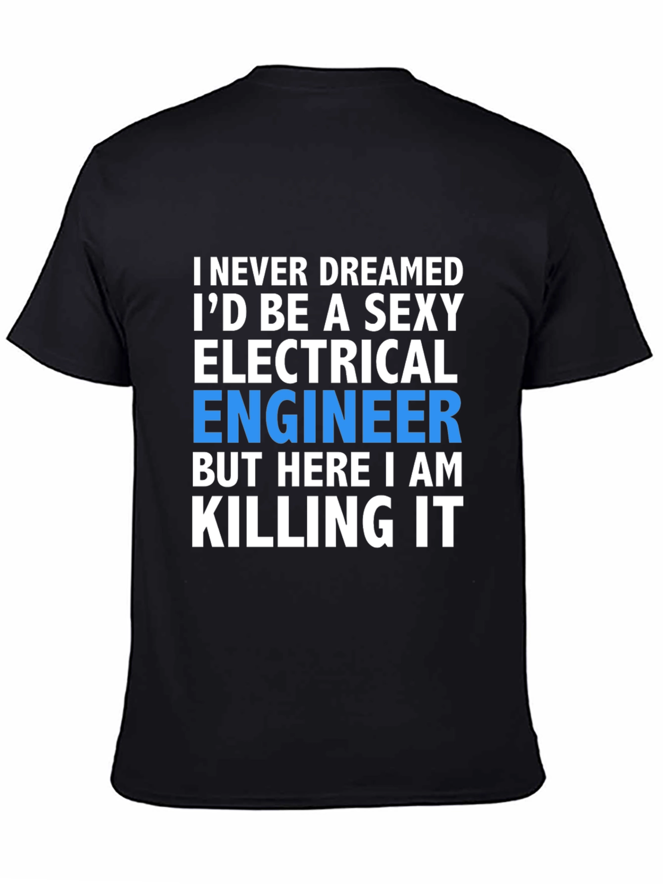 Black Sexy Electrical Engineer T-Shirt: Killing It! view 4