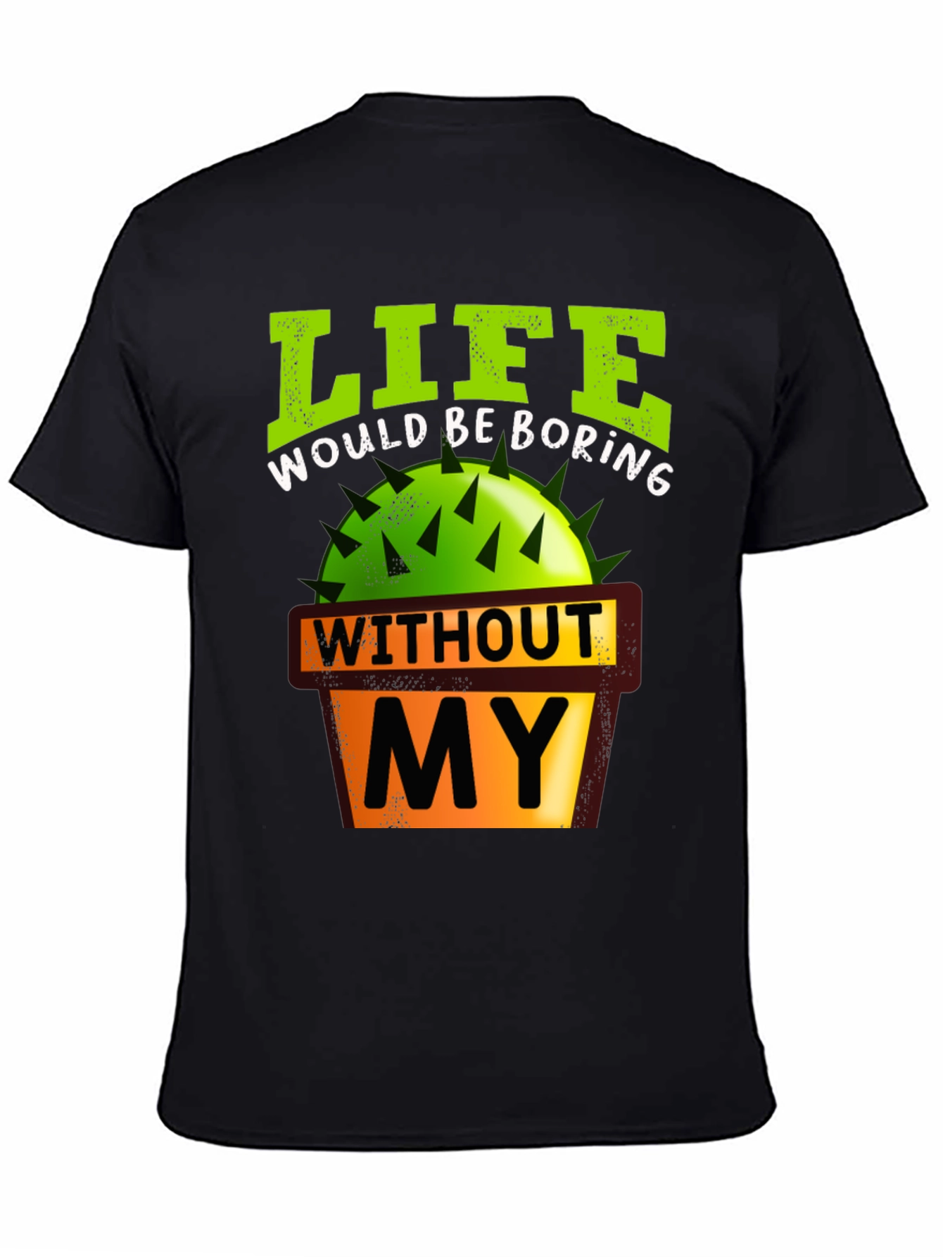Black Life Would Be Boring Cactus Graphic T-Shirt view 4