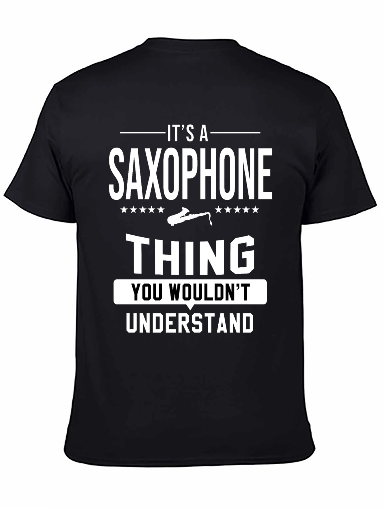 Black Saxophone Thing T-Shirt - You Wouldn't Understand view 4