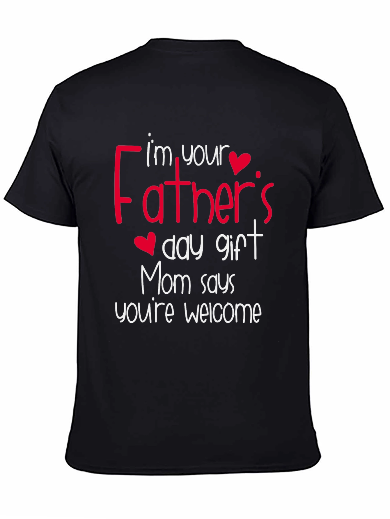 Black Funny Father's Day Gift T-Shirt - Mom Says You're Welcome! view 4