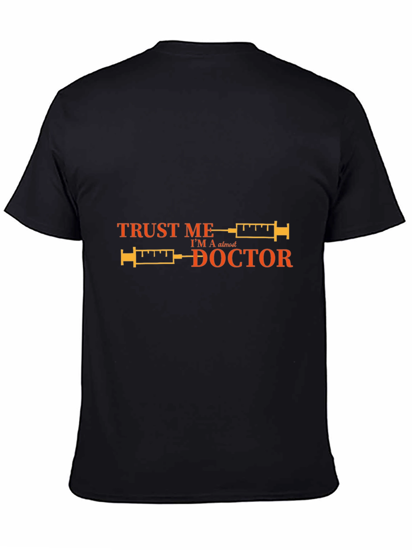 Trust Me I'm Almost a Doctor Graphic T-Shirt - 4