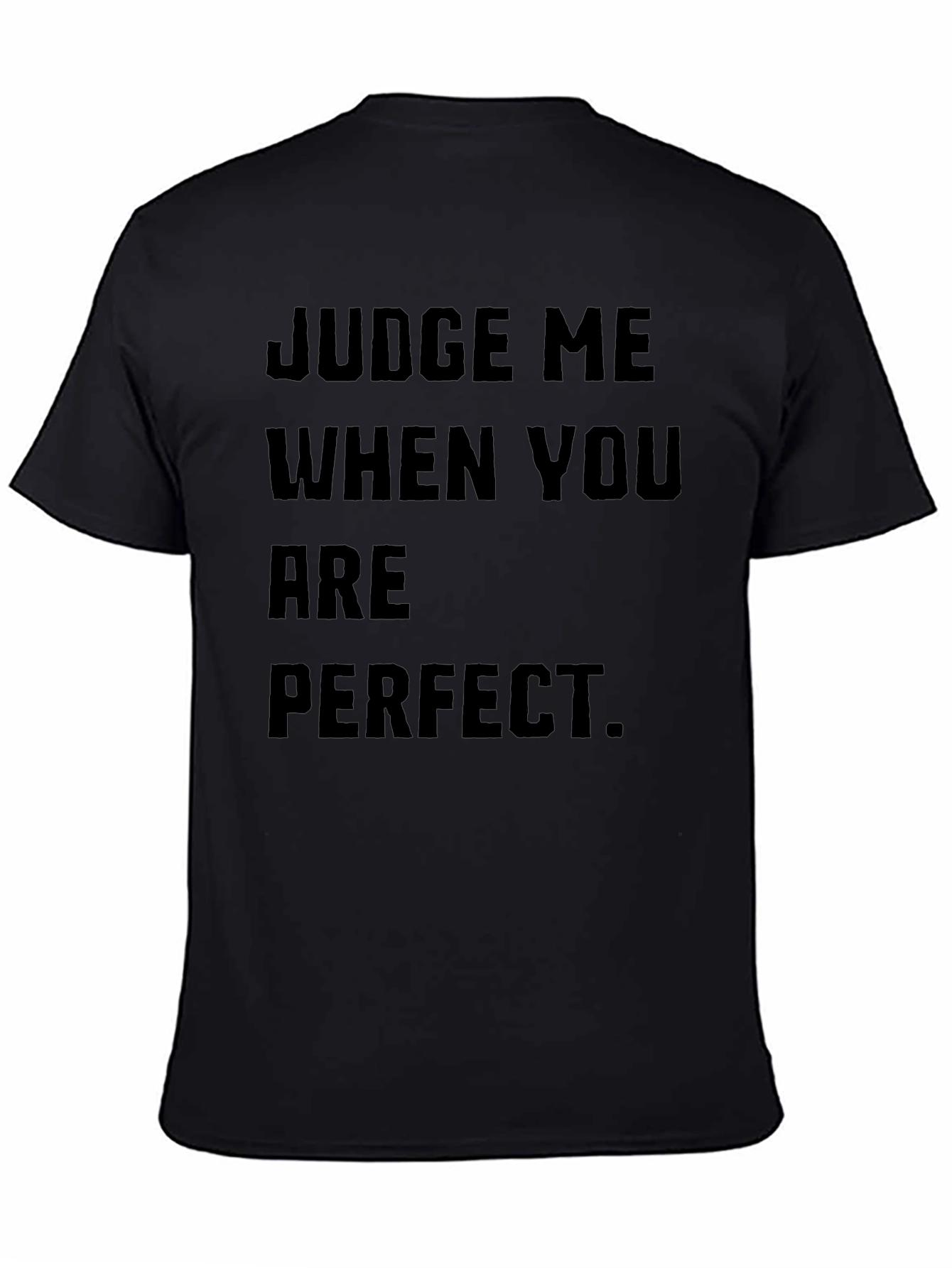 Black Judge Me When You Are Perfect Black T-Shirt view 4