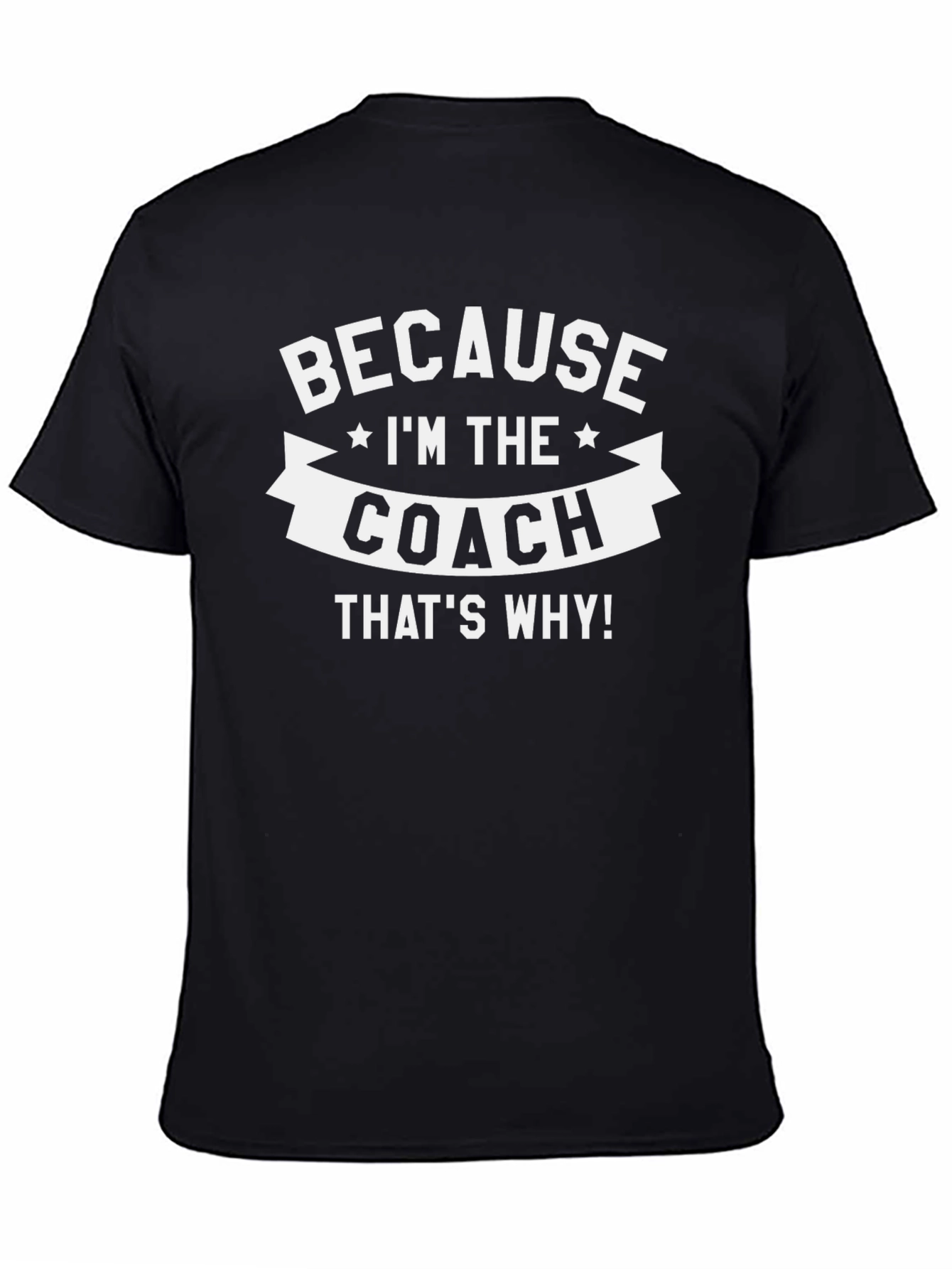 Black Because I'm The Coach That's Why T-Shirt view 4