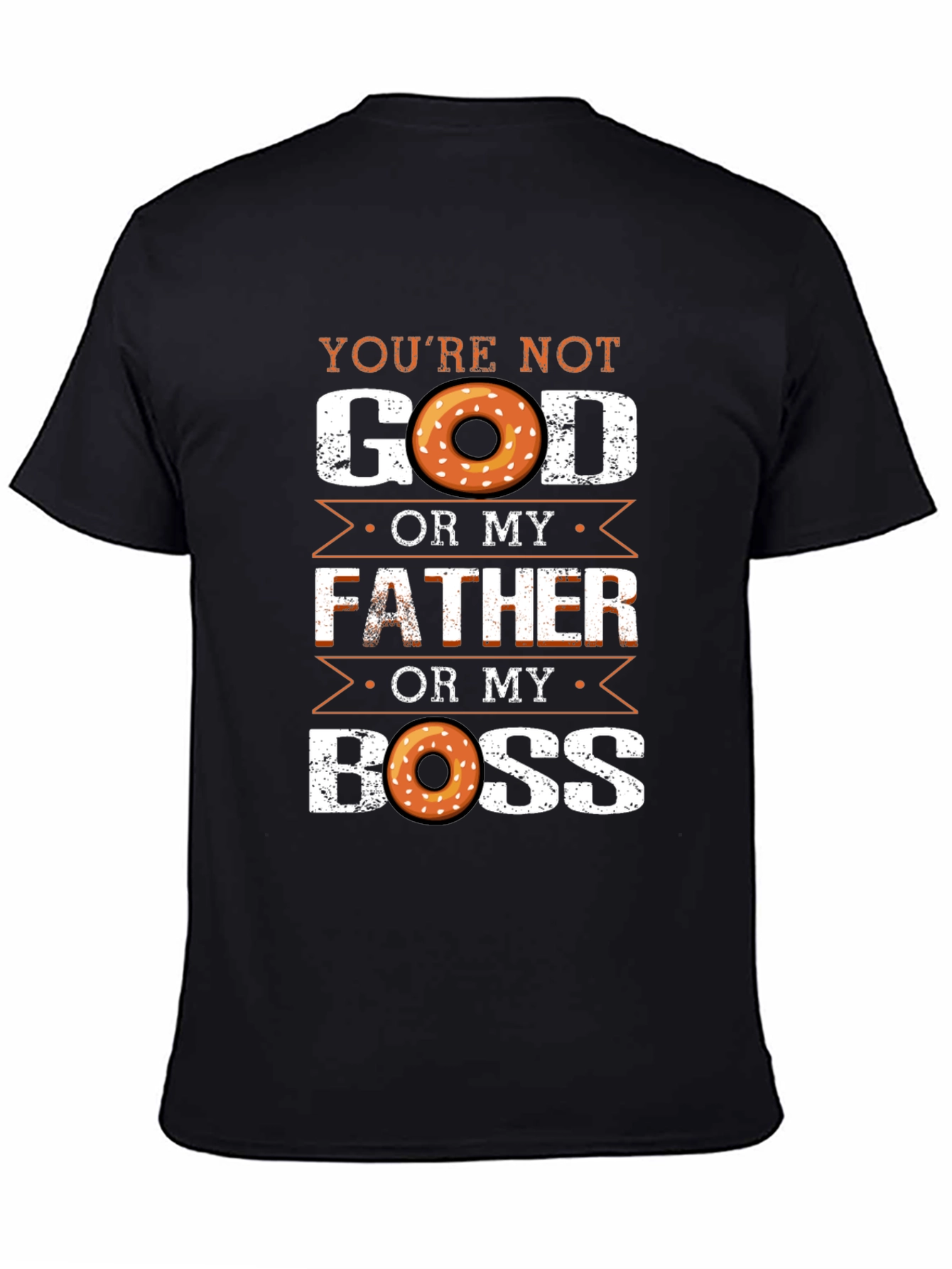 Black Funny Donut T-Shirt: You're Not God, Father, or My Boss view 4