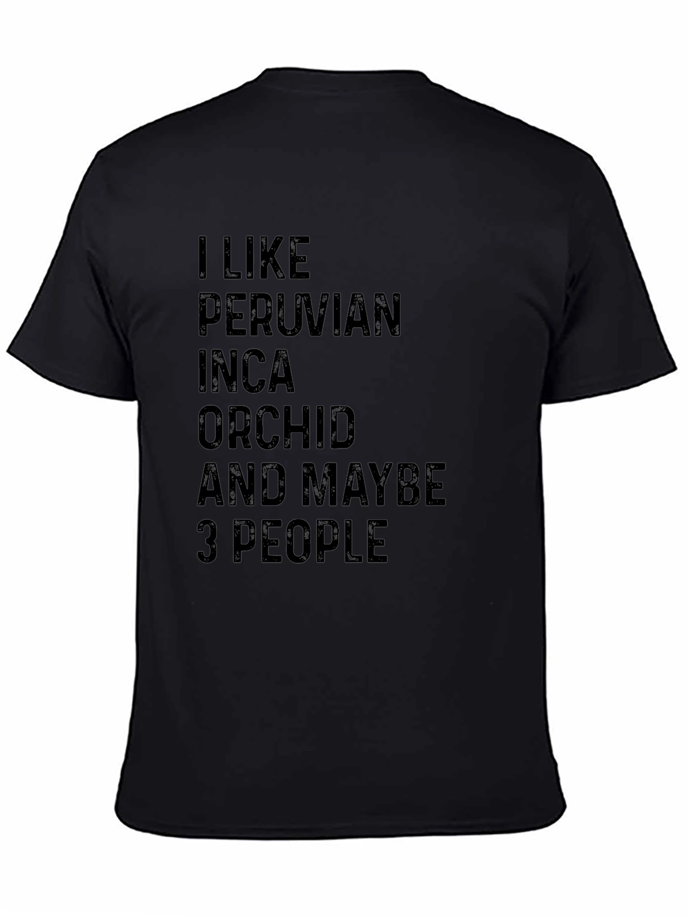 Black Peruvian Inca Orchid T-Shirt: I Like & Maybe 3 People Black Tee view 4