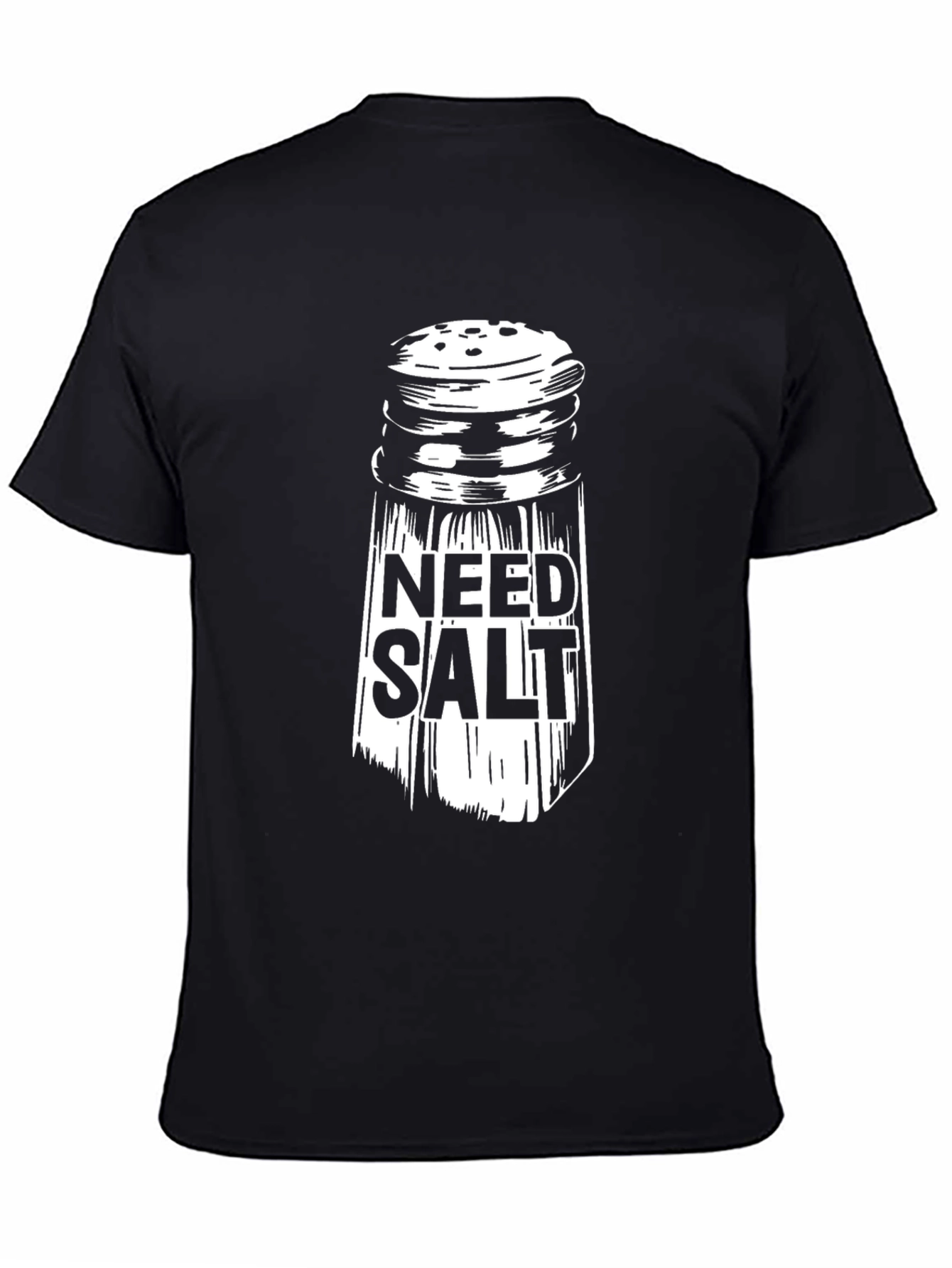 Black Need Salt T-Shirt - Funny Graphic Tee view 4