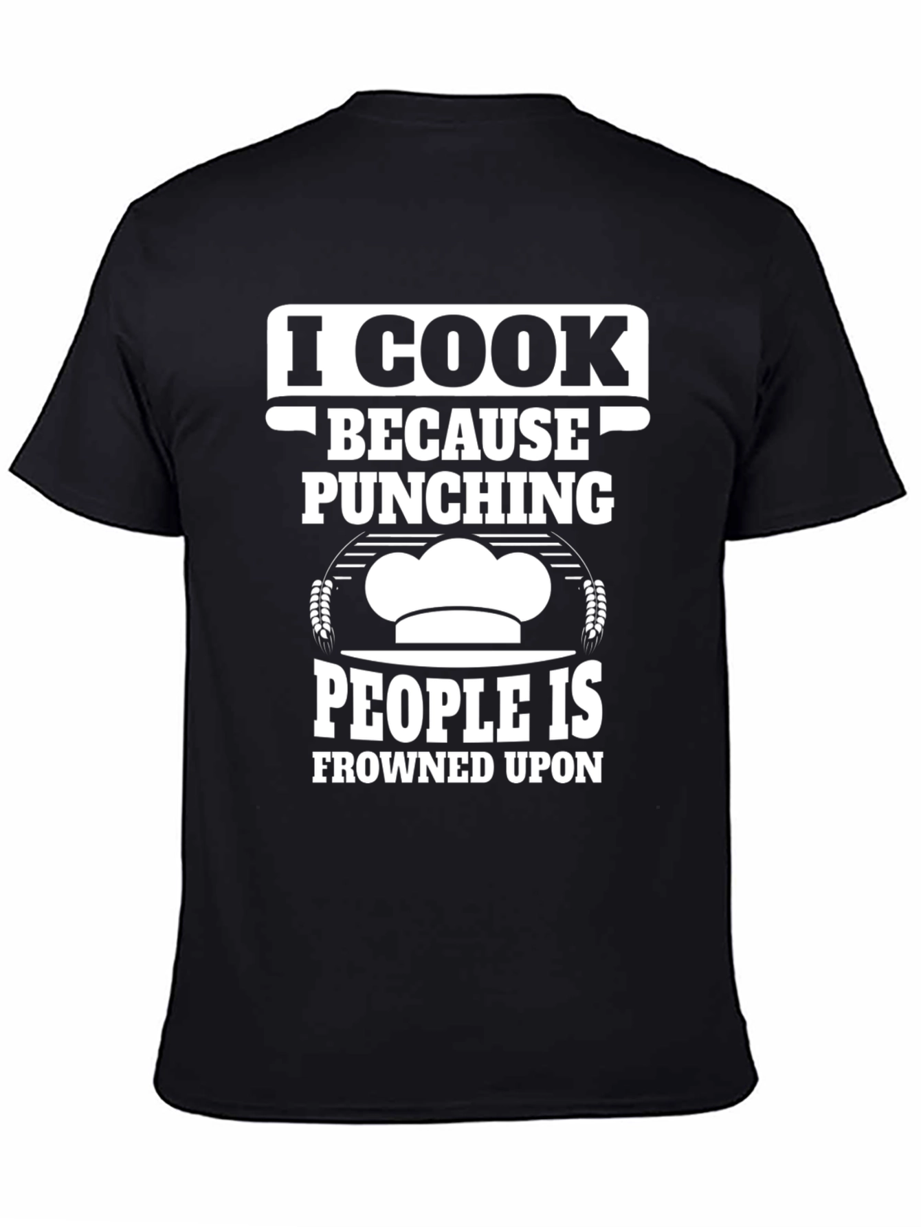 Black I Cook Because Punching People Is Frowned Upon T-Shirt view 4