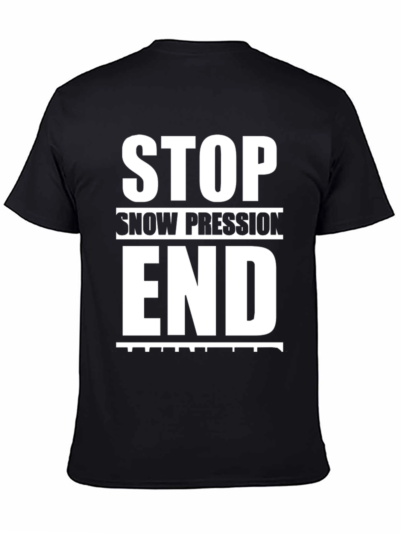 Black Stop Snow Pression End Winter Black Graphic Tee view 4
