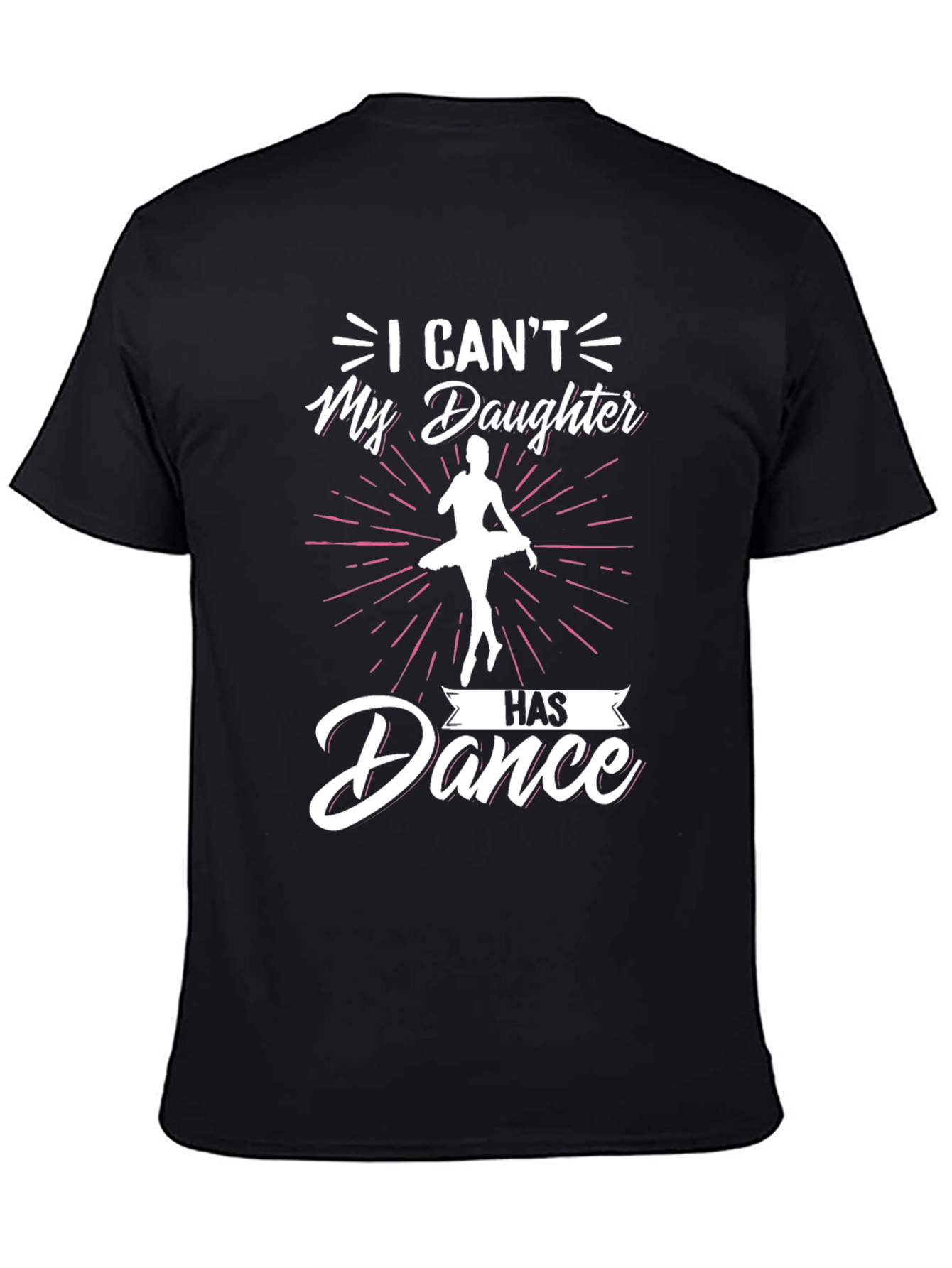 Black Dance Dad T-Shirt - "My Daughter Has Dance" view 4
