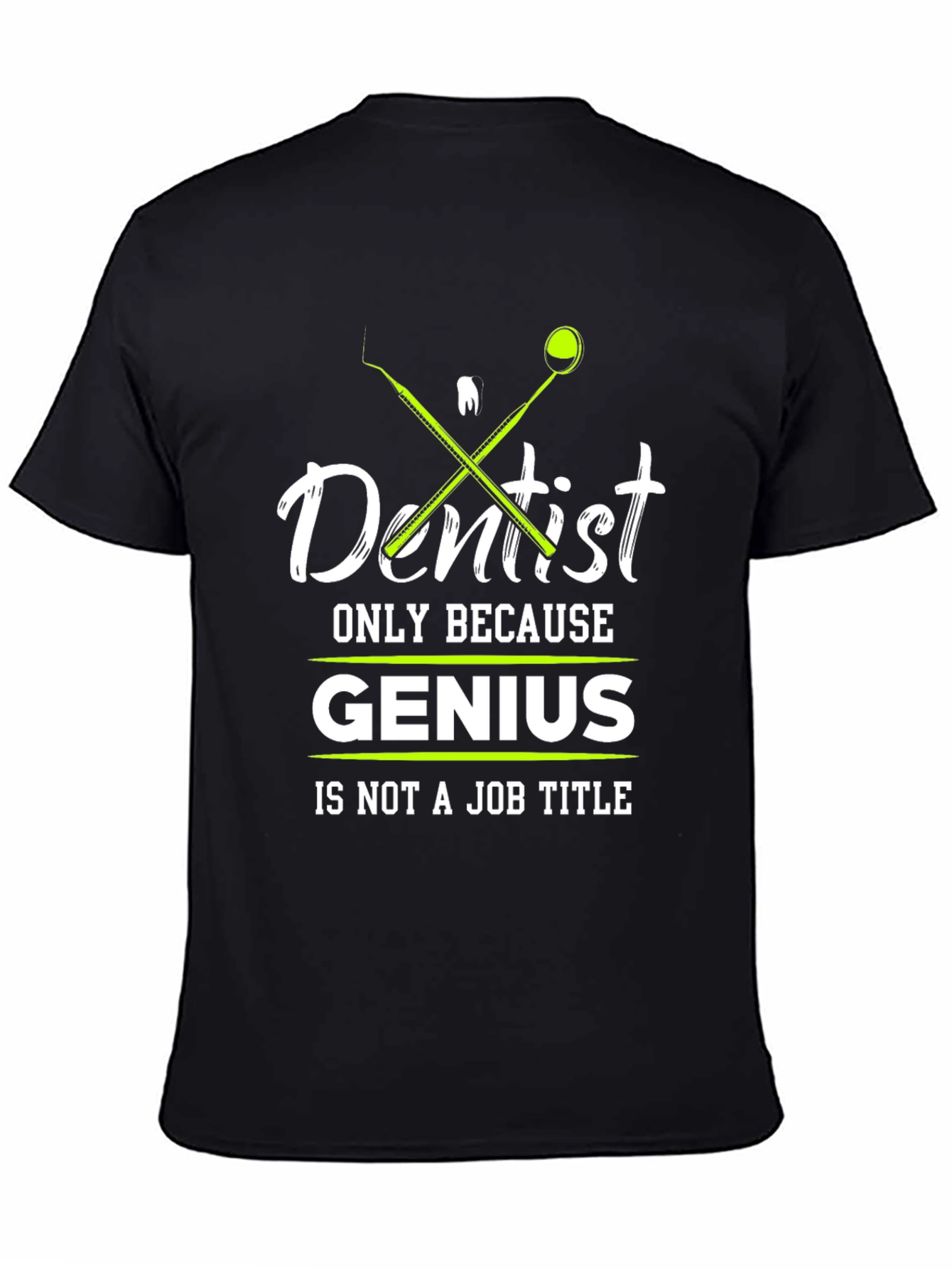 Black Dentist Genius T-Shirt - Funny Dental Apparel view 4