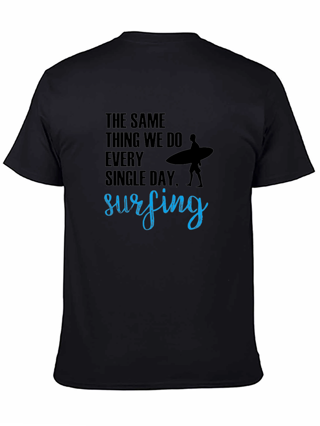 Black Surfing T-Shirt: The Same Thing We Do Every Day view 4