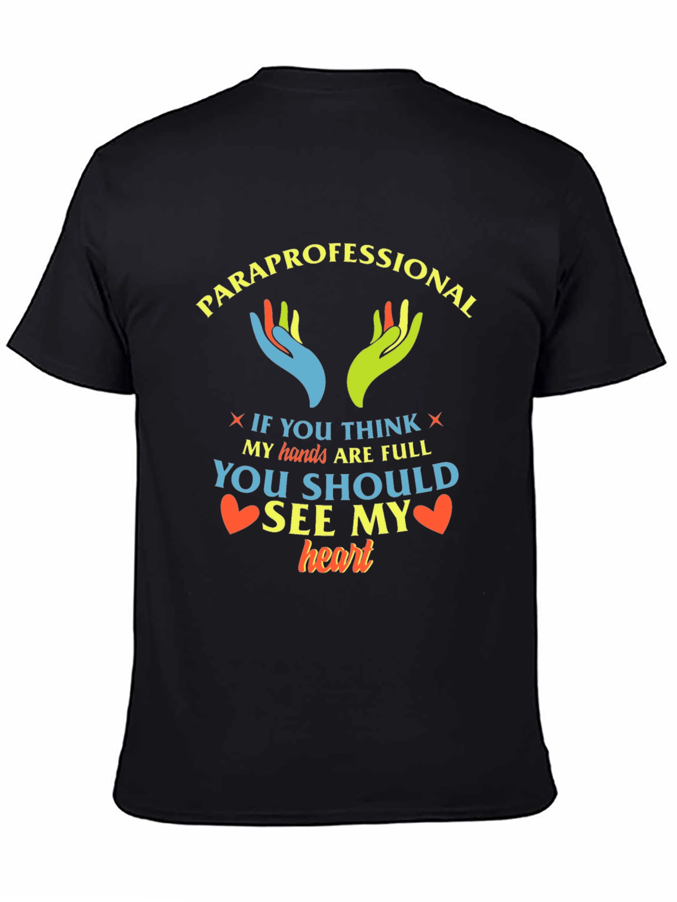 Black Paraprofessional Heart T-Shirt - Full Hands, Full Heart view 4