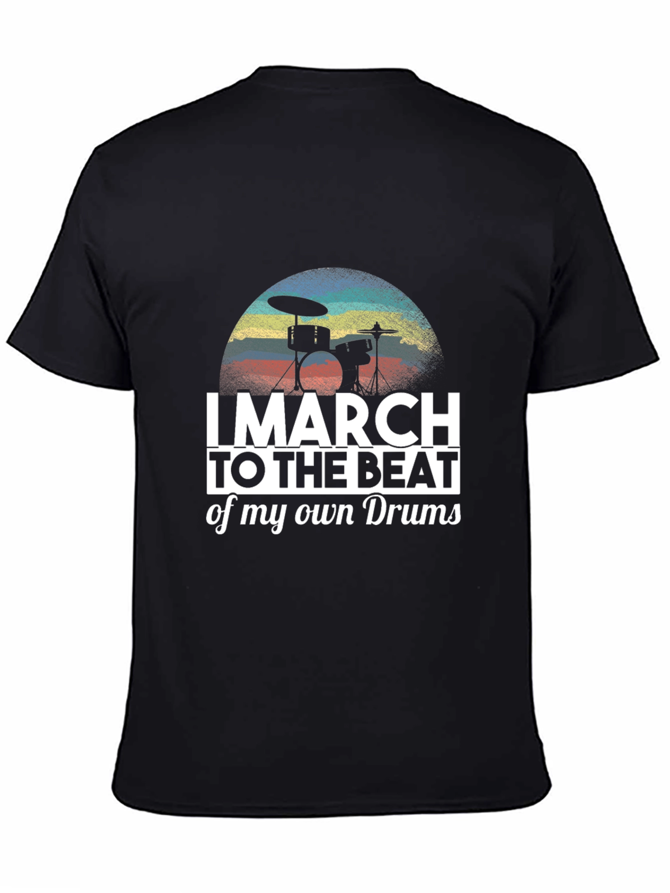 Black I March To The Beat Of My Own Drum T-Shirt view 4