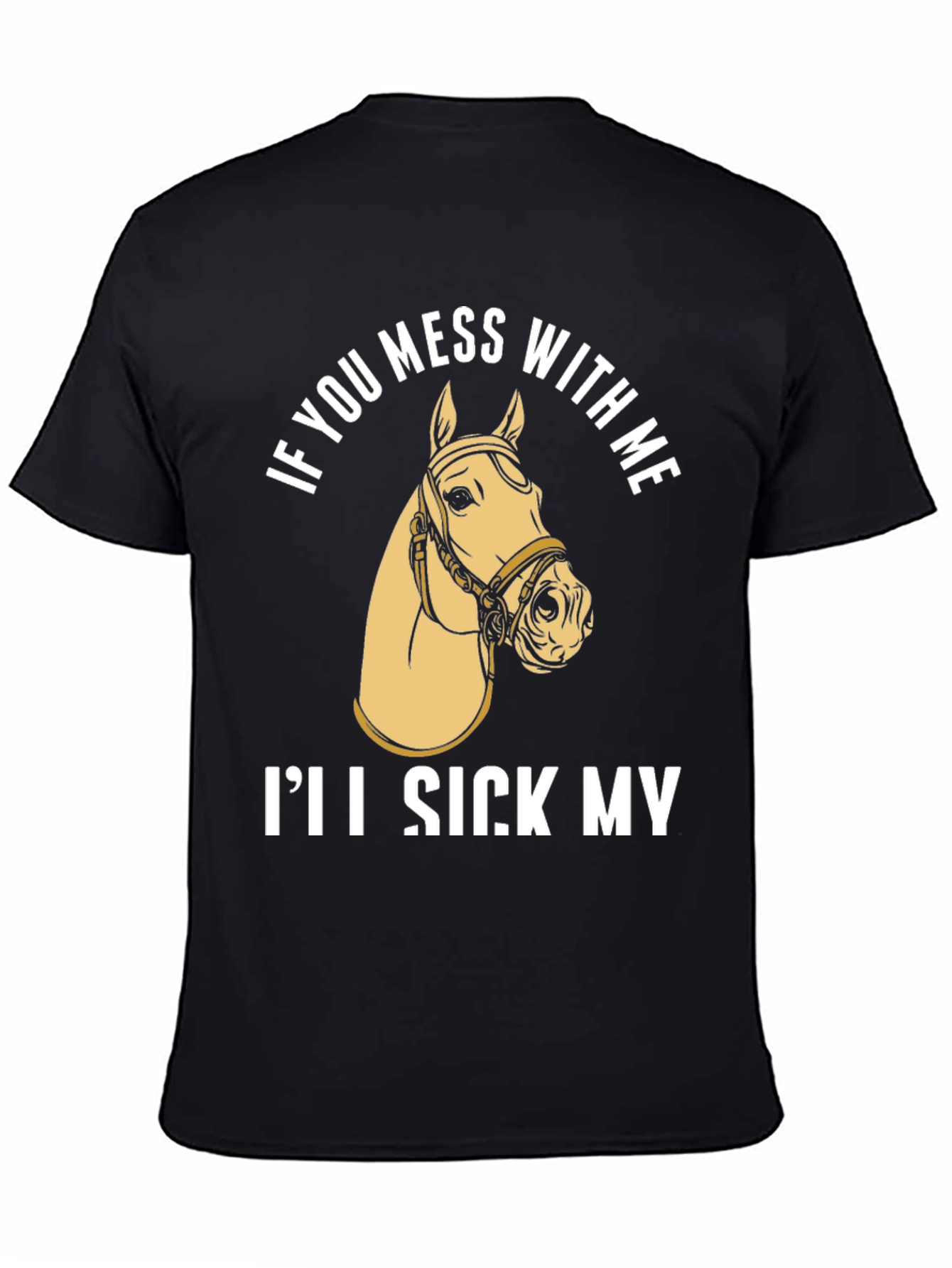 Black Funny Horse T-Shirt - "I'll Sick My Horse On You" view 4