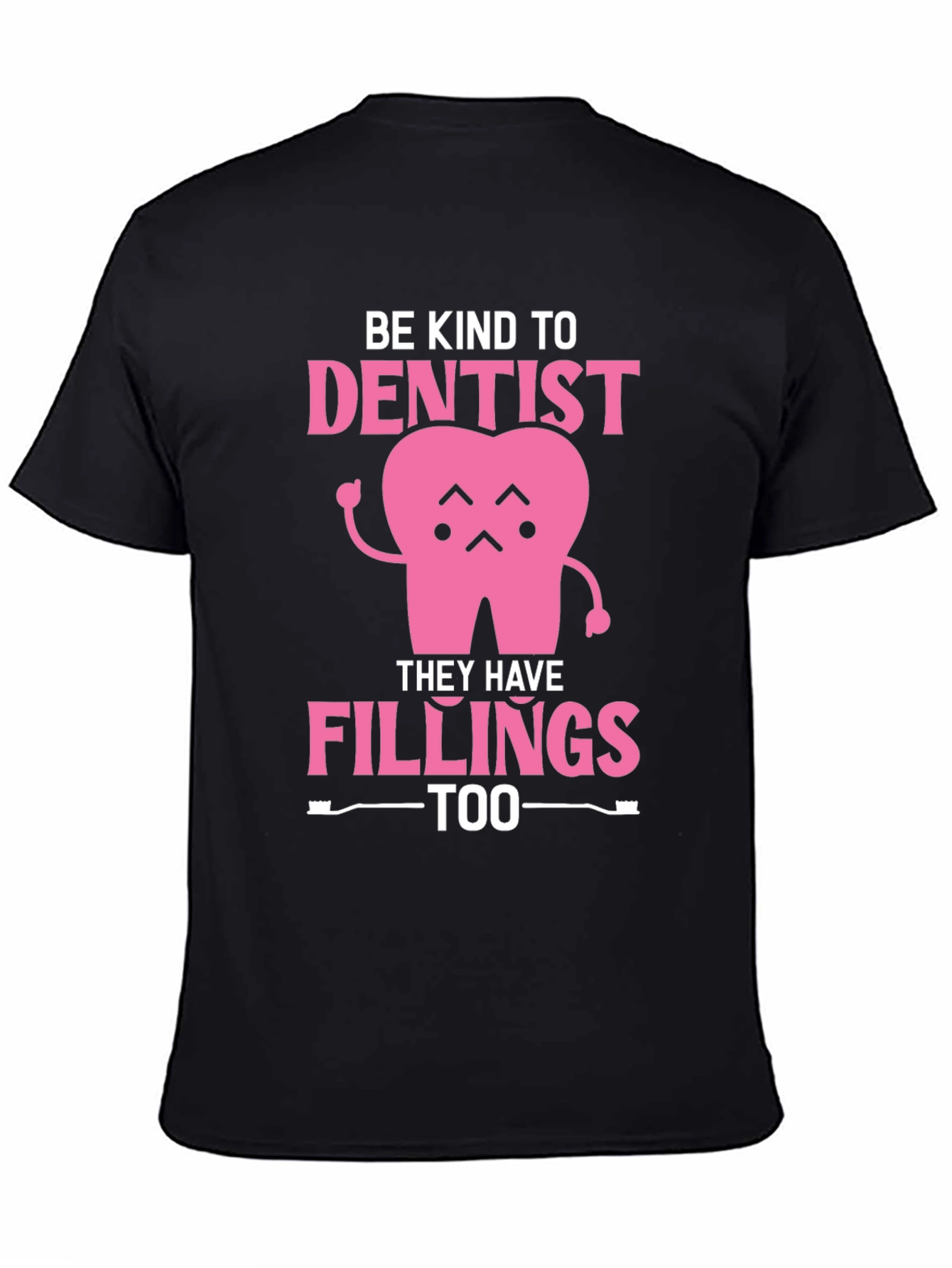 Black Be Kind to Dentist - Fillings Too! Black T-Shirt view 4