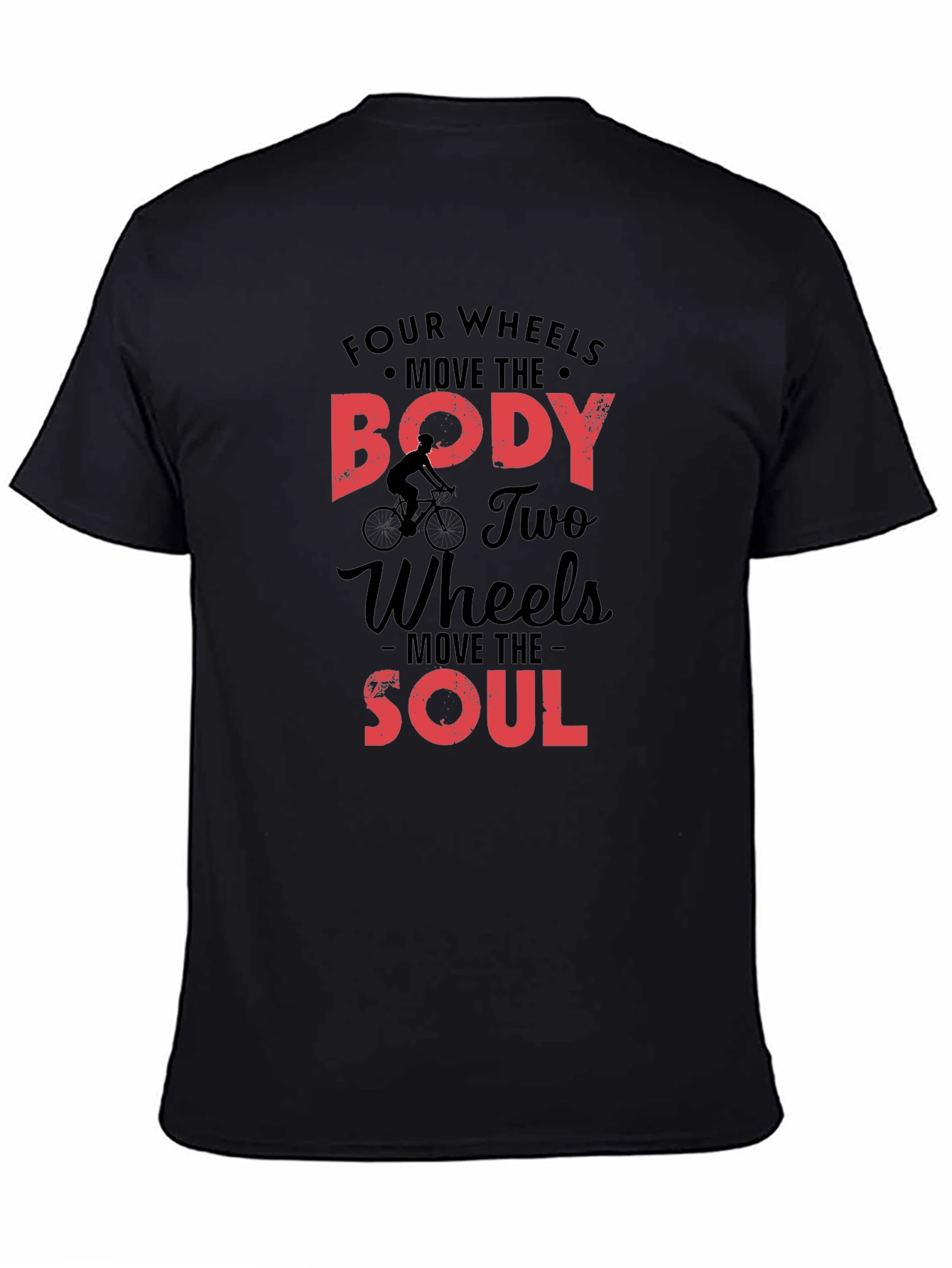 Black Cycling T-Shirt: Four Wheels Move the Body, Two Wheels Move the Soul view 4